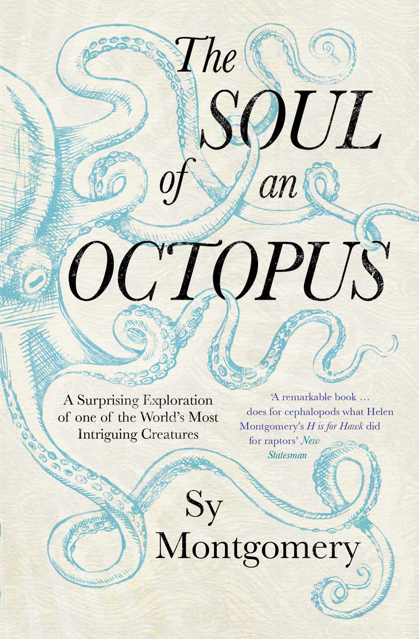 Soul of an Octopus: A Surprising Exploration Into the Wonder of Consciousness