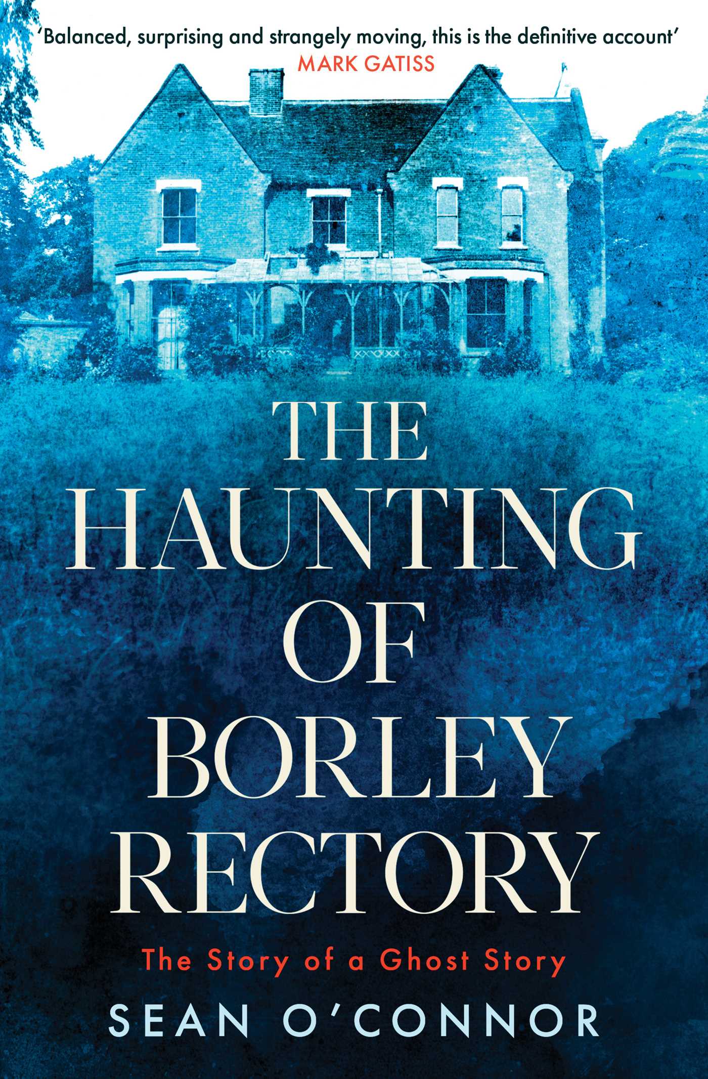 Haunting of Borley Rectory: The Story of a Ghost Story