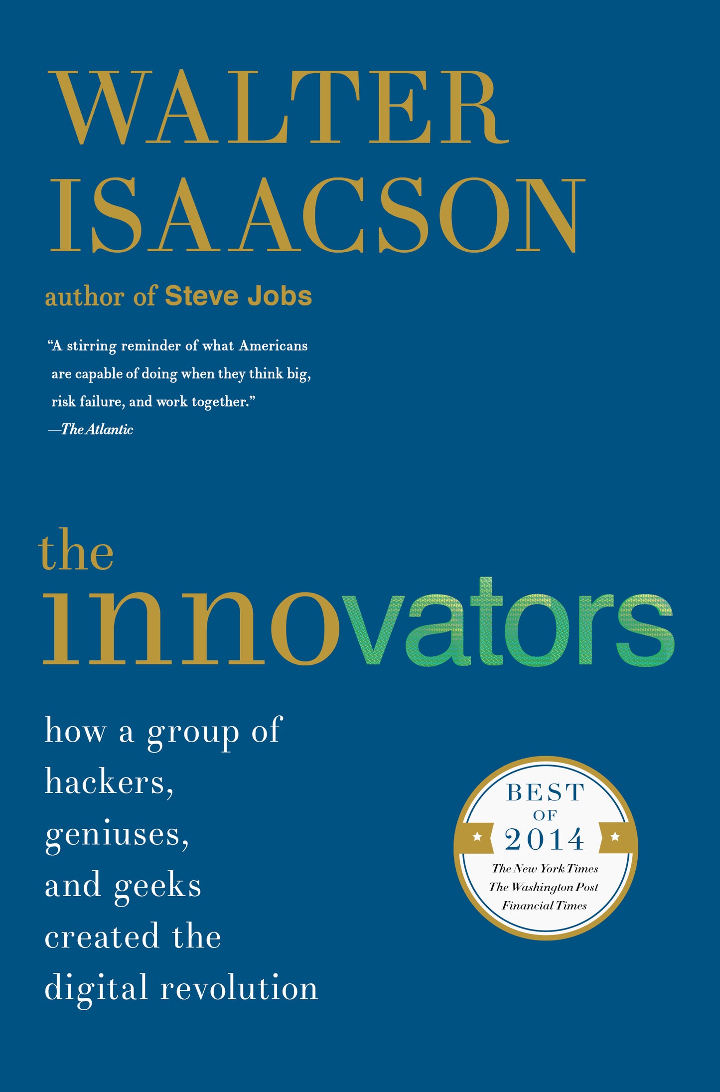 Innovators: How a Group of Hackers, Geniuses, and Geeks Created the Digital Revolution