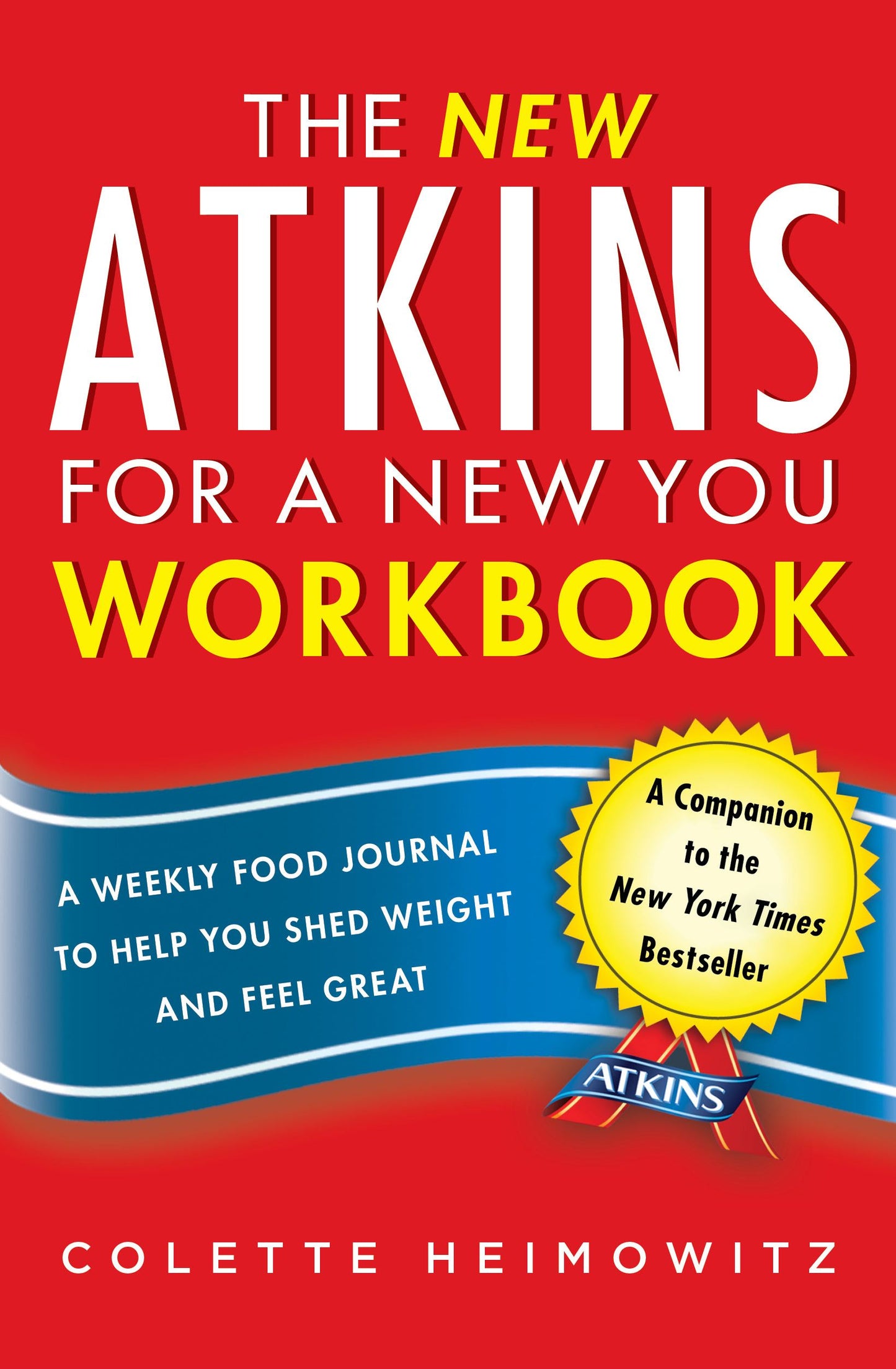 New Atkins for a New You Workbook: A Weekly Food Journal to Help You Shed Weight and Feel Great