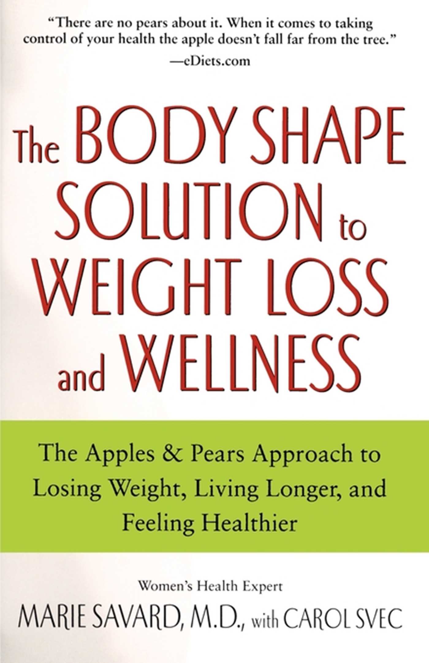 Body Shape Solution to Weight Loss and Wellness: The Apples & Pears Approach to Losing Weight, Living Longer, and Feeling Healthier