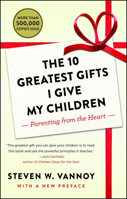 10 Greatest Gifts I Give My Children: Parenting from the Heart