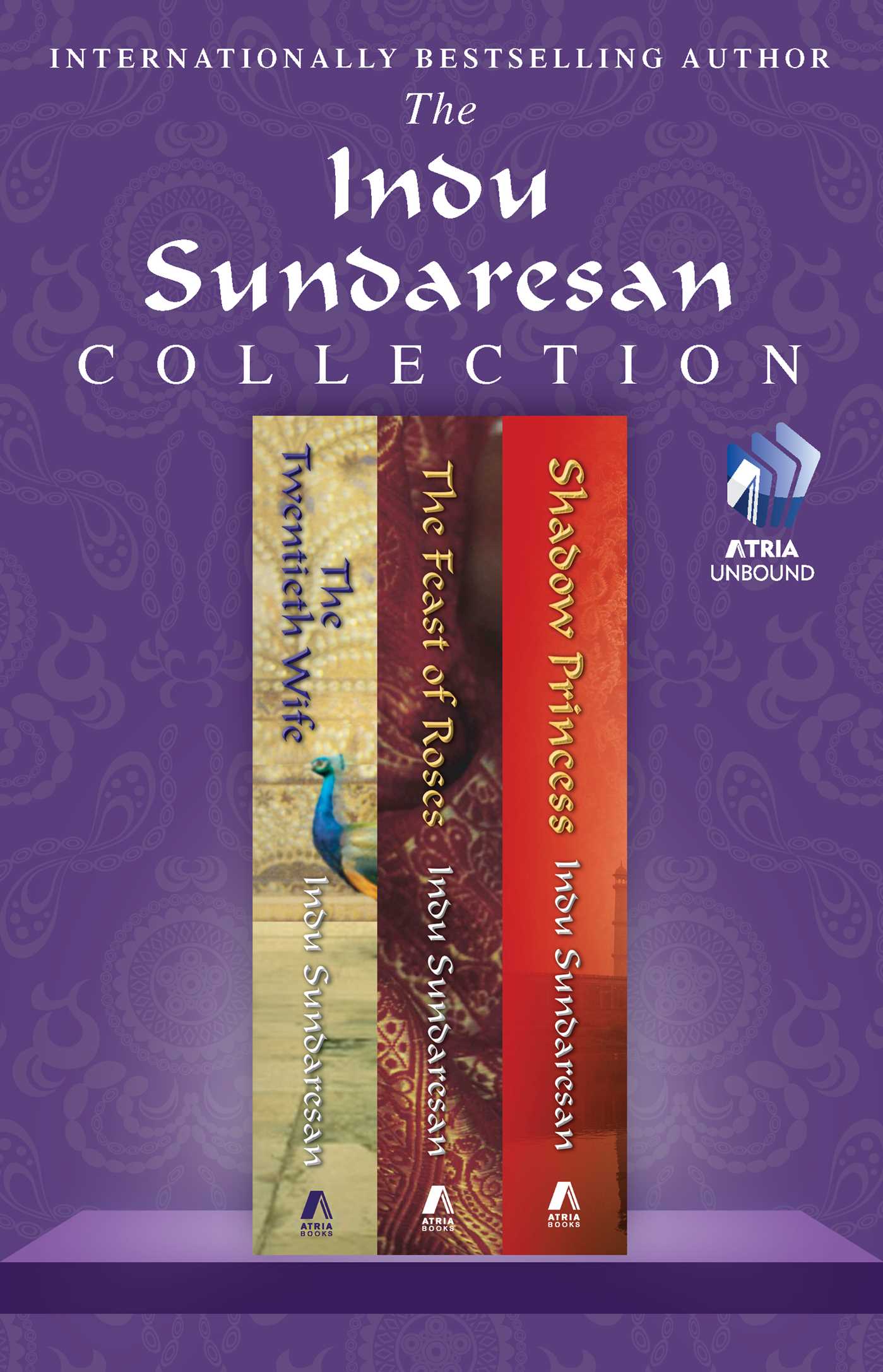 Indu Sundaresan Collection: The Twentieth Wife, Feast of Roses, and Shadow Princess