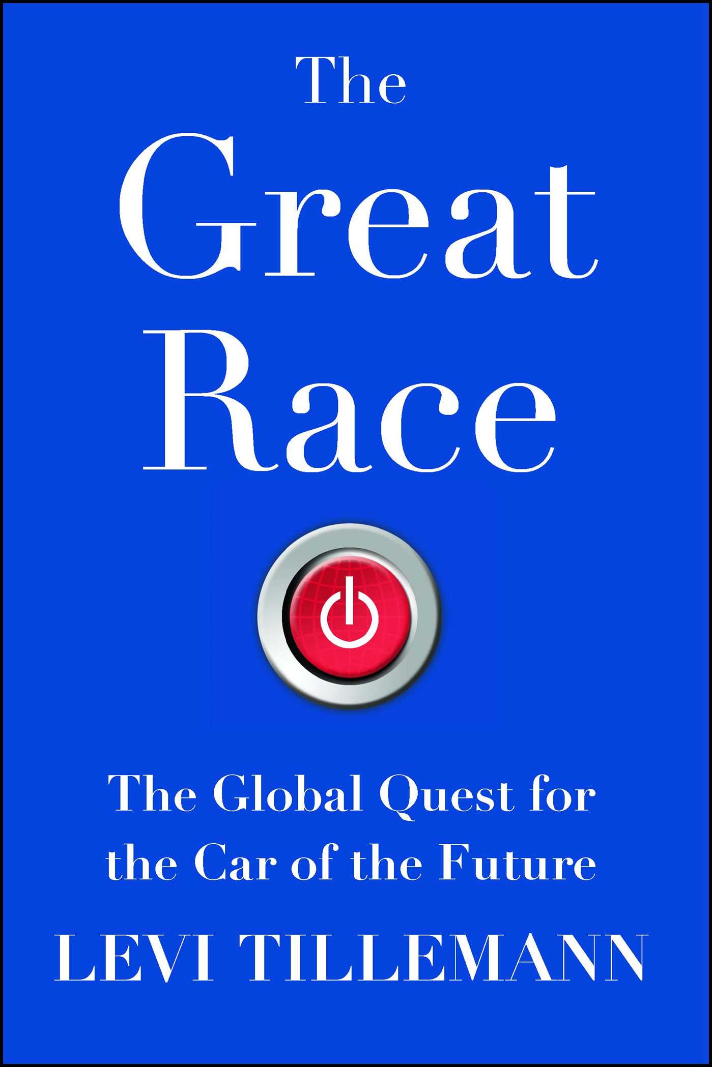 Great Race: The Global Quest for the Car of the Future