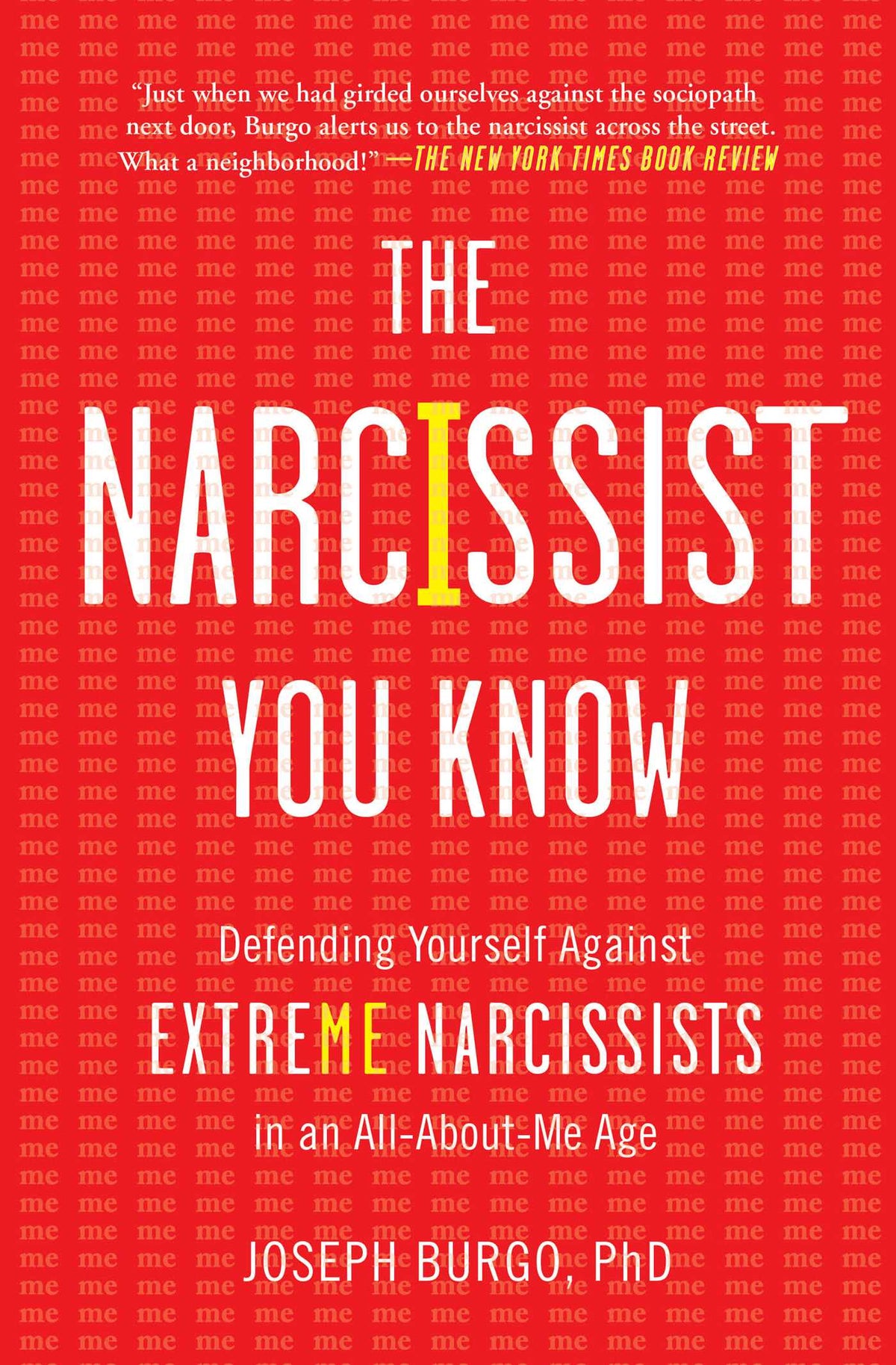 Narcissist You Know: Defending Yourself Against Extreme Narcissists in an All-About-Me Age