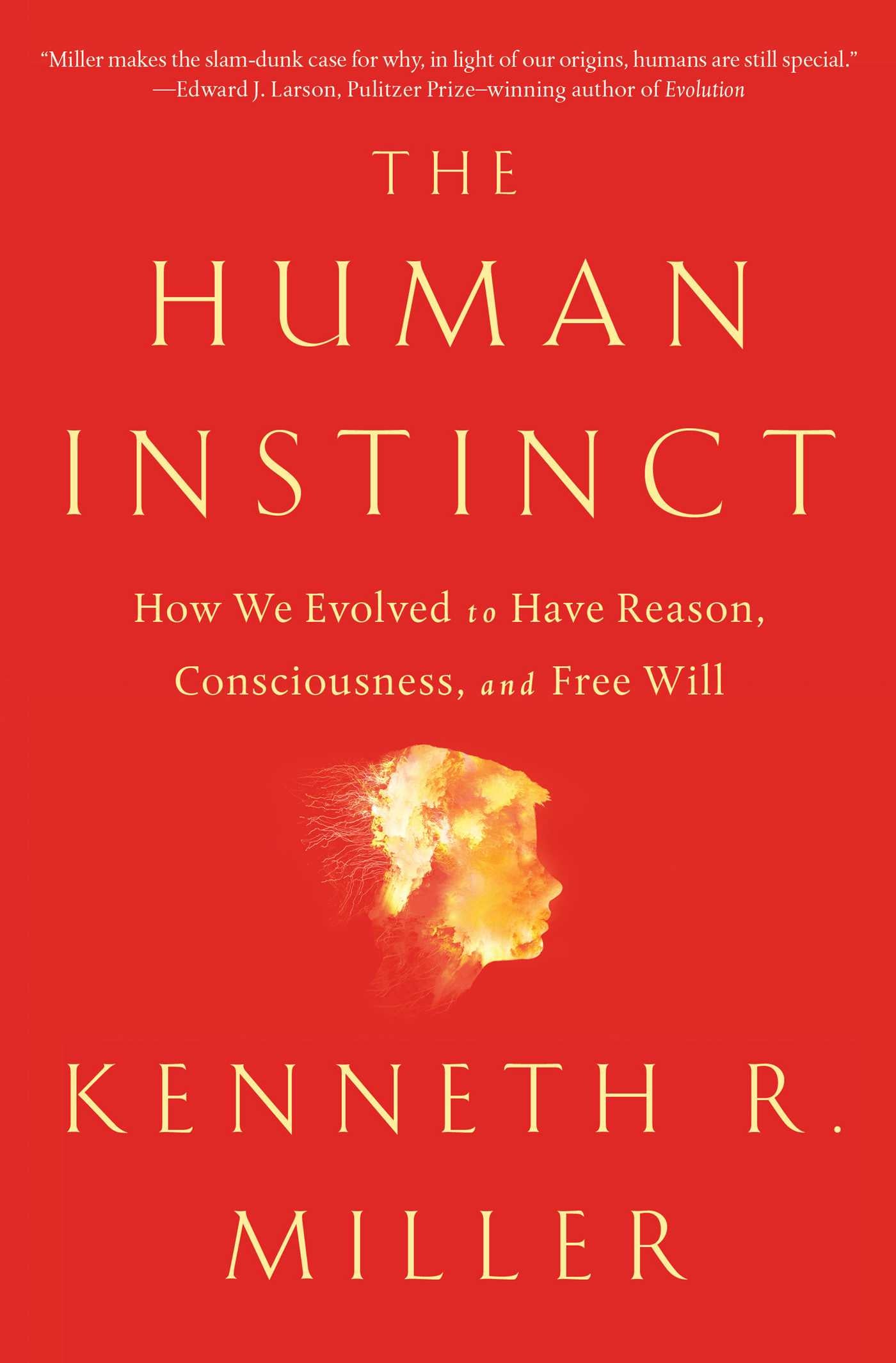 Human Instinct: How We Evolved to Have Reason, Consciousness, and Free Will