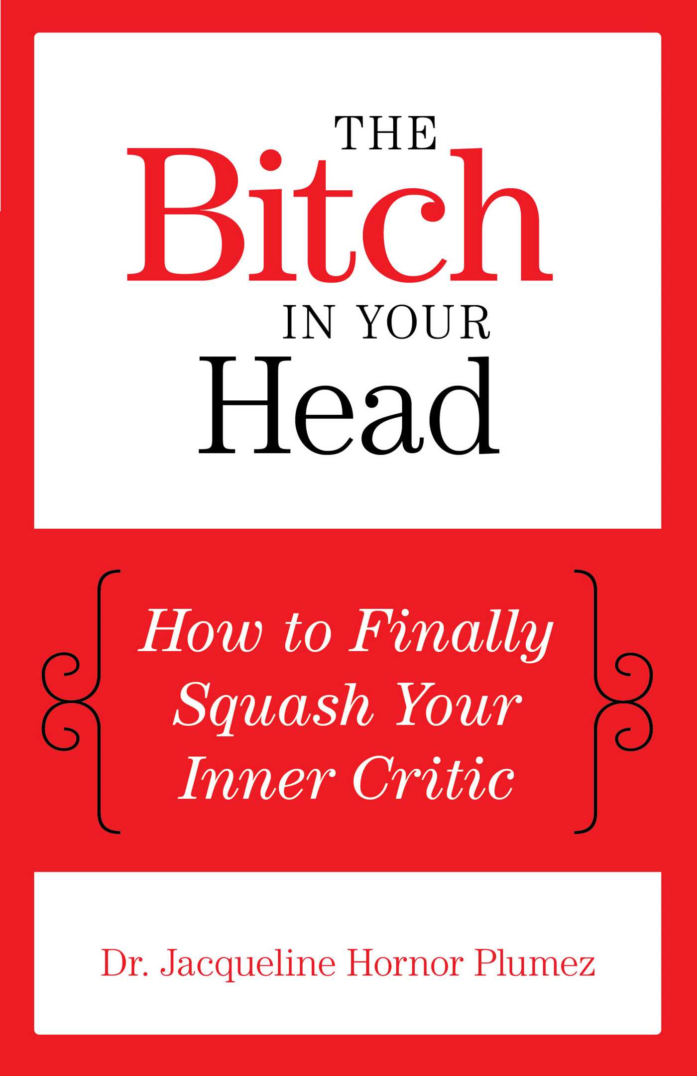 Bitch in Your Head: How to Finally Squash Your Inner Critic