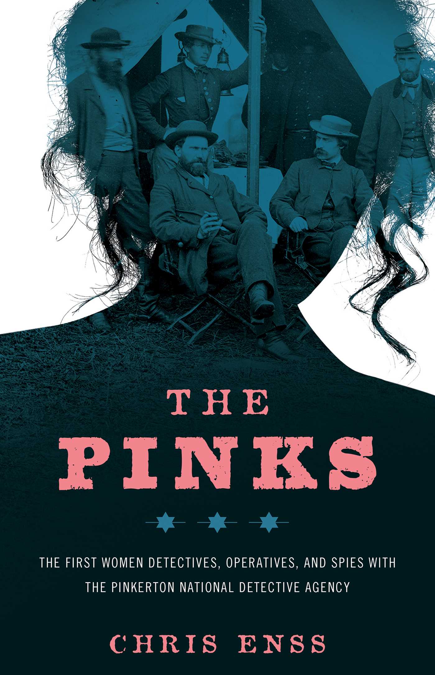 Pinks: The First Women Detectives, Operatives, and Spies with the Pinkerton National Detective Agency