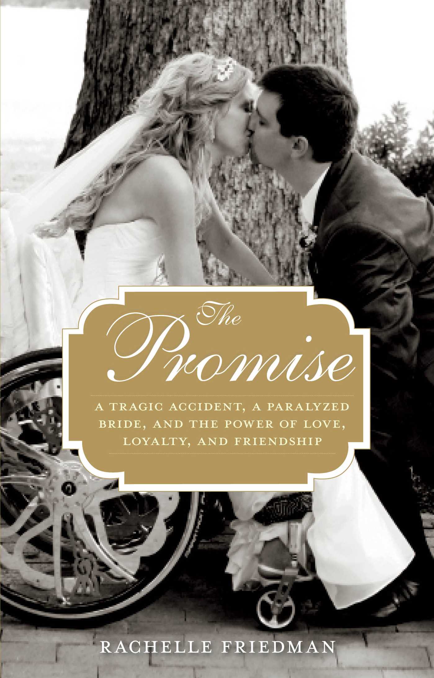 Promise: A Tragic Accident, a Paralyzed Bride, and the Power of Love, Loyalty, and Friendship