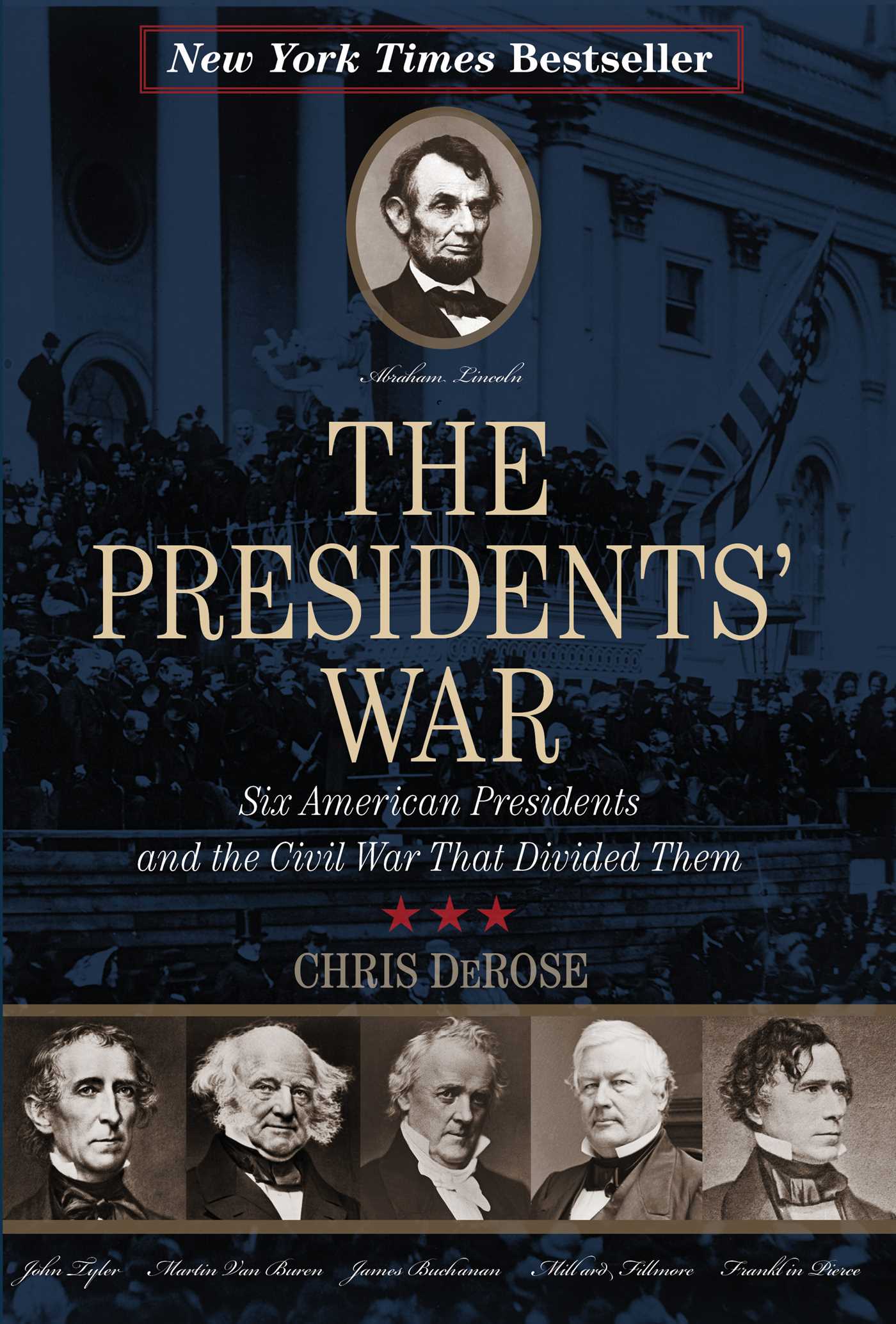 Presidents' War: Six American Presidents and the Civil War That Divided Them