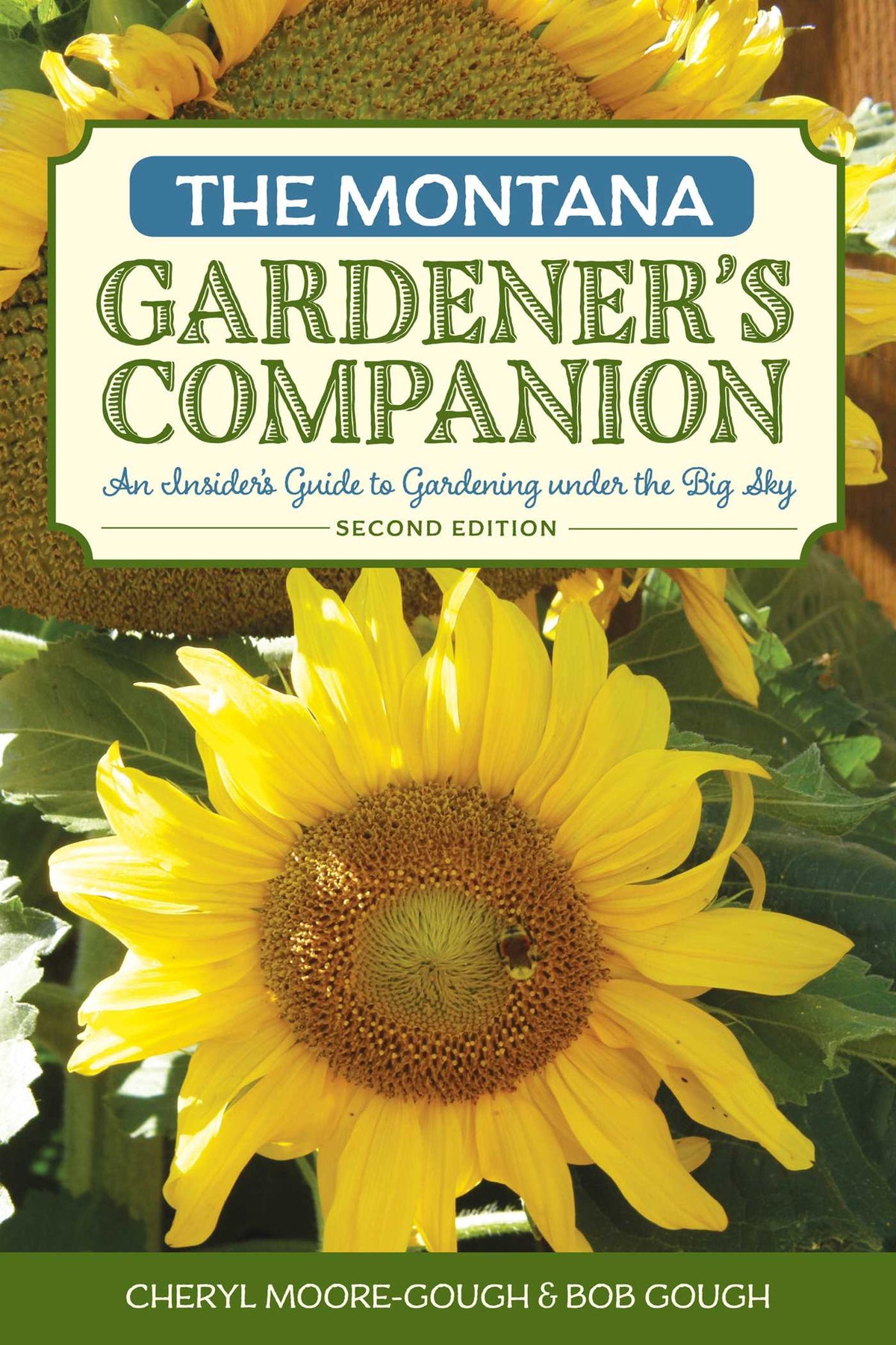 Montana Gardener's Companion: An Insider's Guide to Gardening under the Big Sky