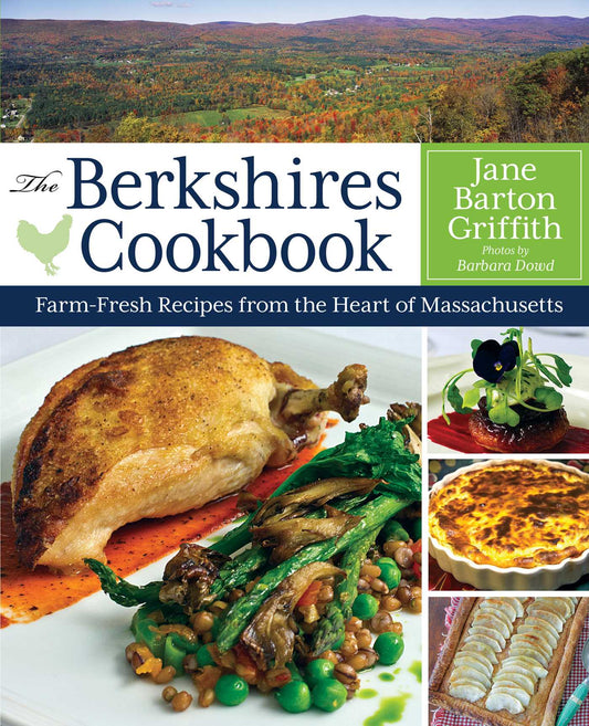 Berkshires Cookbook: Farm-Fresh Recipes from the Heart of Massachusetts