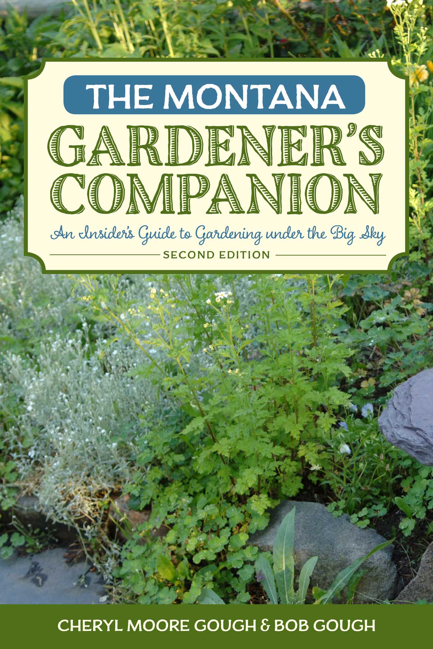 Montana Gardener's Companion: An Insider's Guide to Gardening under the Big Sky