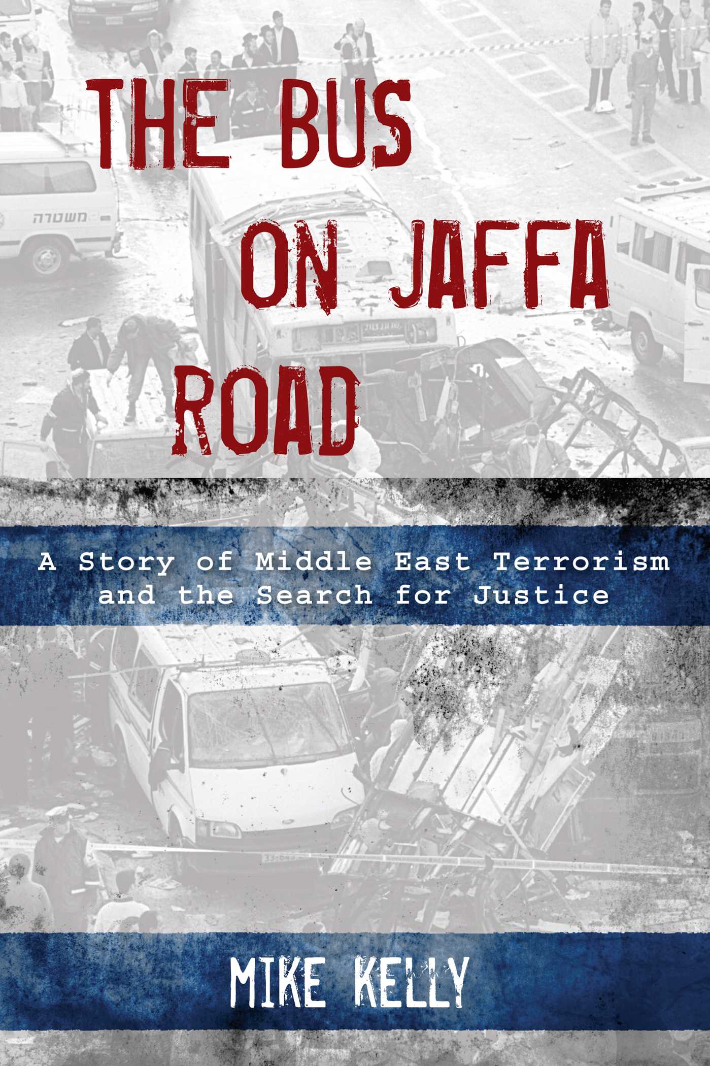 Bus on Jaffa Road: A Story of Middle East Terrorism and the Search for Justice