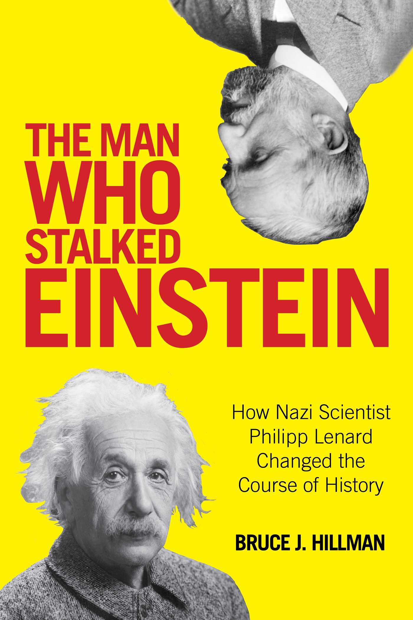 Man Who Stalked Einstein: How Nazi Scientist Philipp Lenard Changed the Course of History