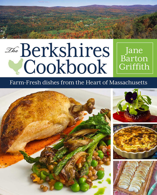 Berkshires Cookbook: Farm-Fresh Recipes from the Heart of Massachusetts