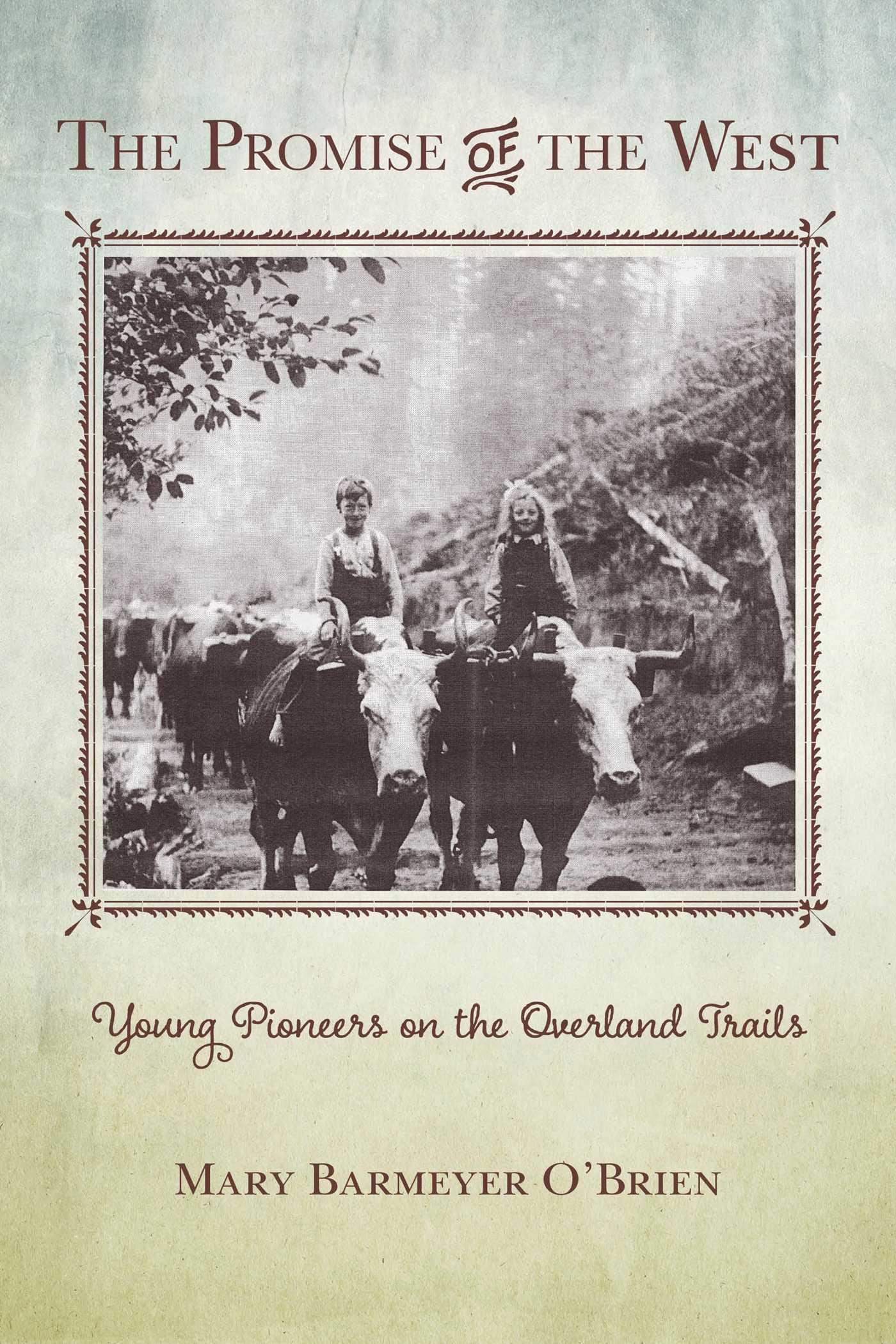 Promise of the West: Young Pioneers on the Overland Trails