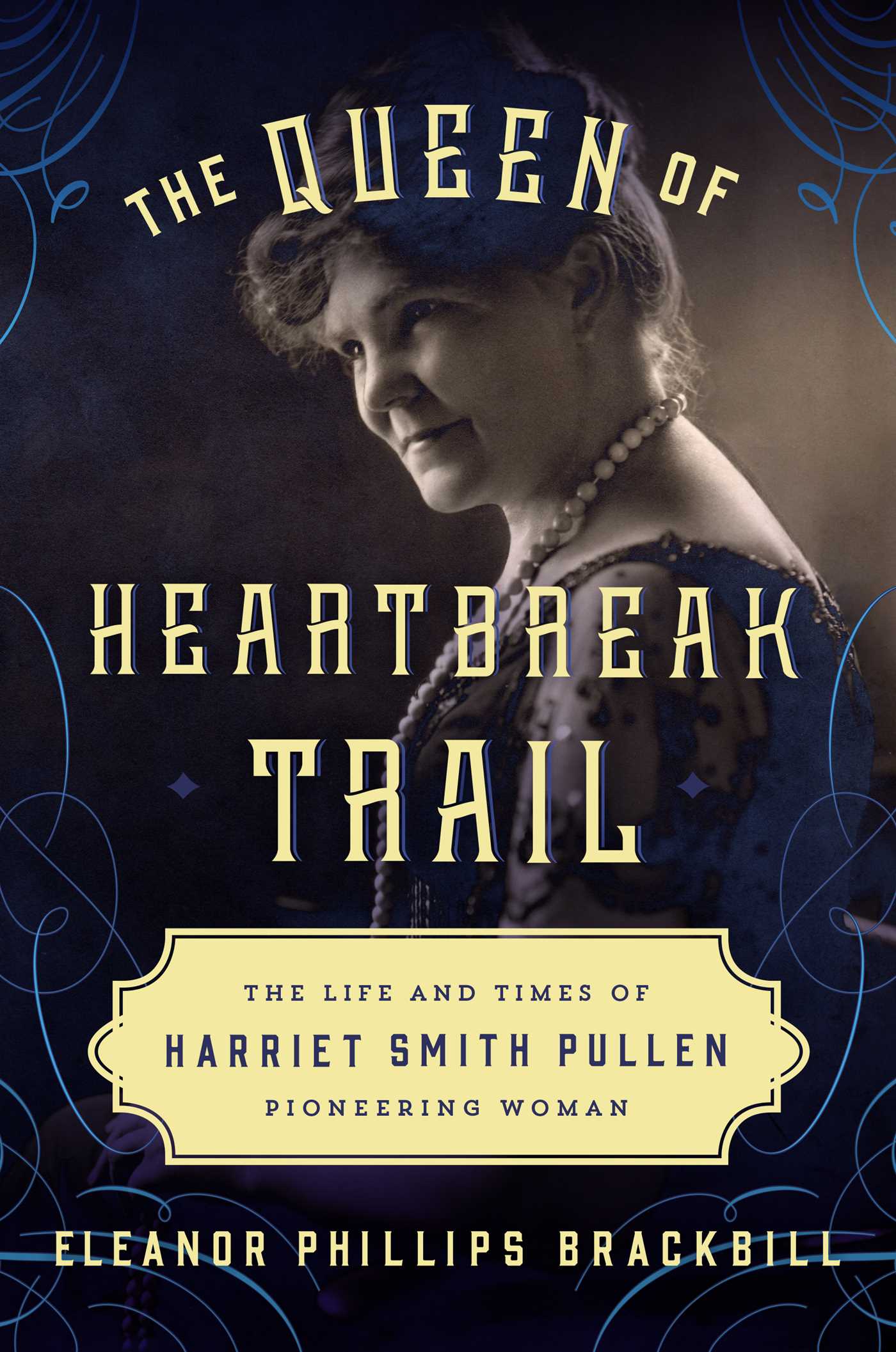 Queen of Heartbreak Trail: The Life and Times of Harriet Smith Pullen, Pioneering Woman
