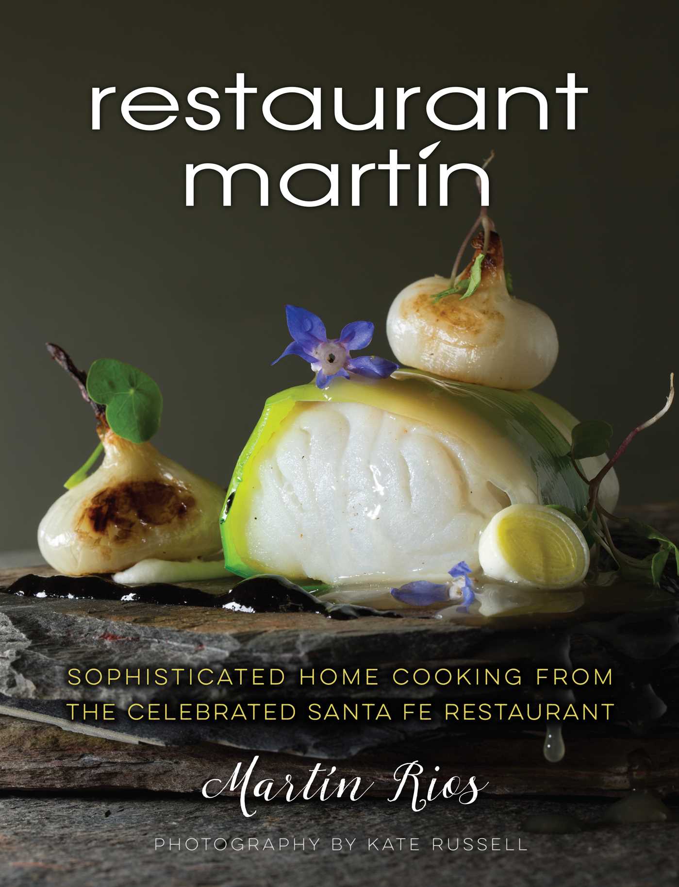 Restaurant Martin Cookbook: Sophisticated Home Cooking From the Celebrated Santa Fe Restaurant