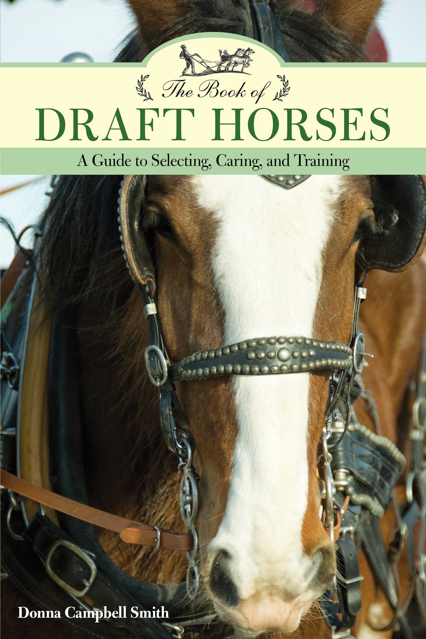 Book of Draft Horses: A Guide to Selecting, Caring, and Training