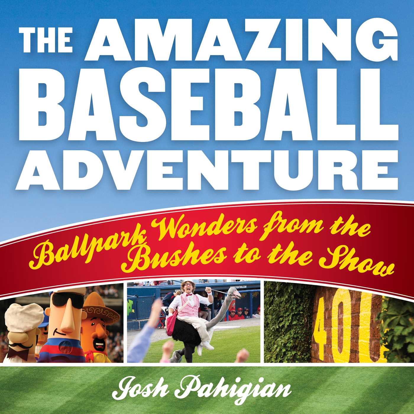 Amazing Baseball Adventure: Ballpark Wonders from the Bushes to the Show