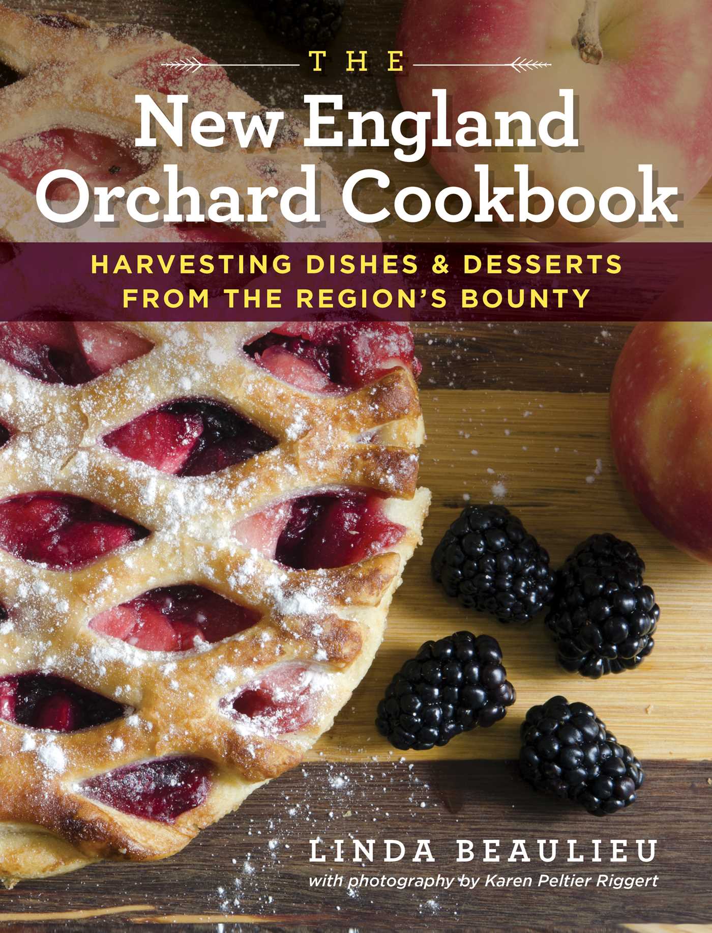 New England Orchard Cookbook: Harvesting Dishes & Desserts from the Region's Bounty