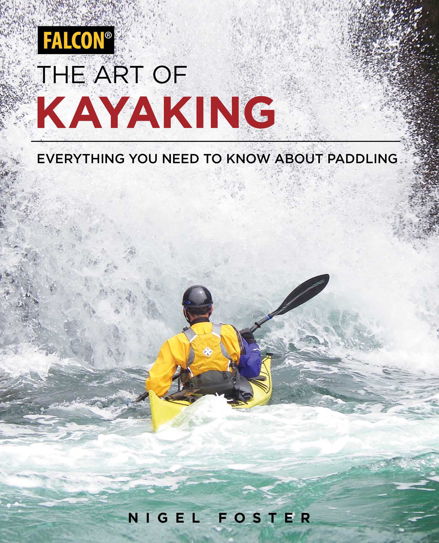 Art of Kayaking: Everything You Need to Know About Paddling