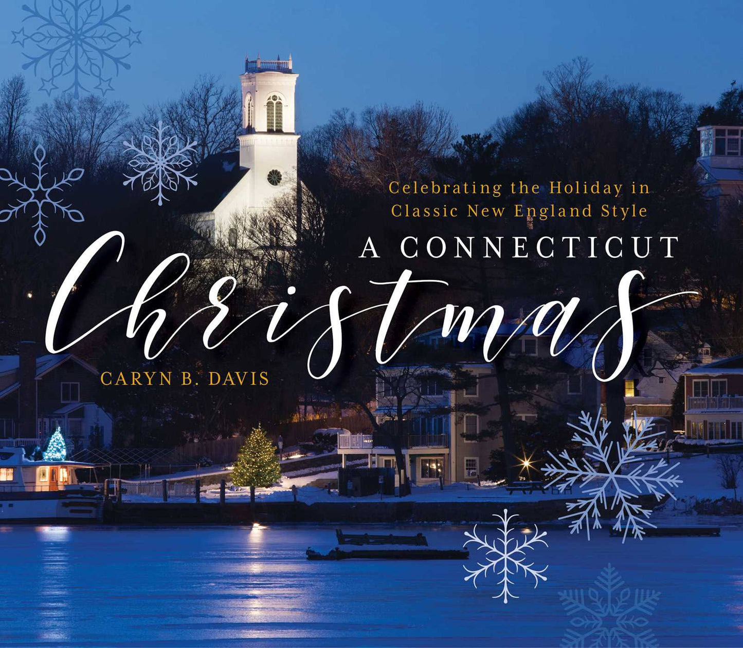 Connecticut Christmas: Celebrating the Holiday in Classic New England Style