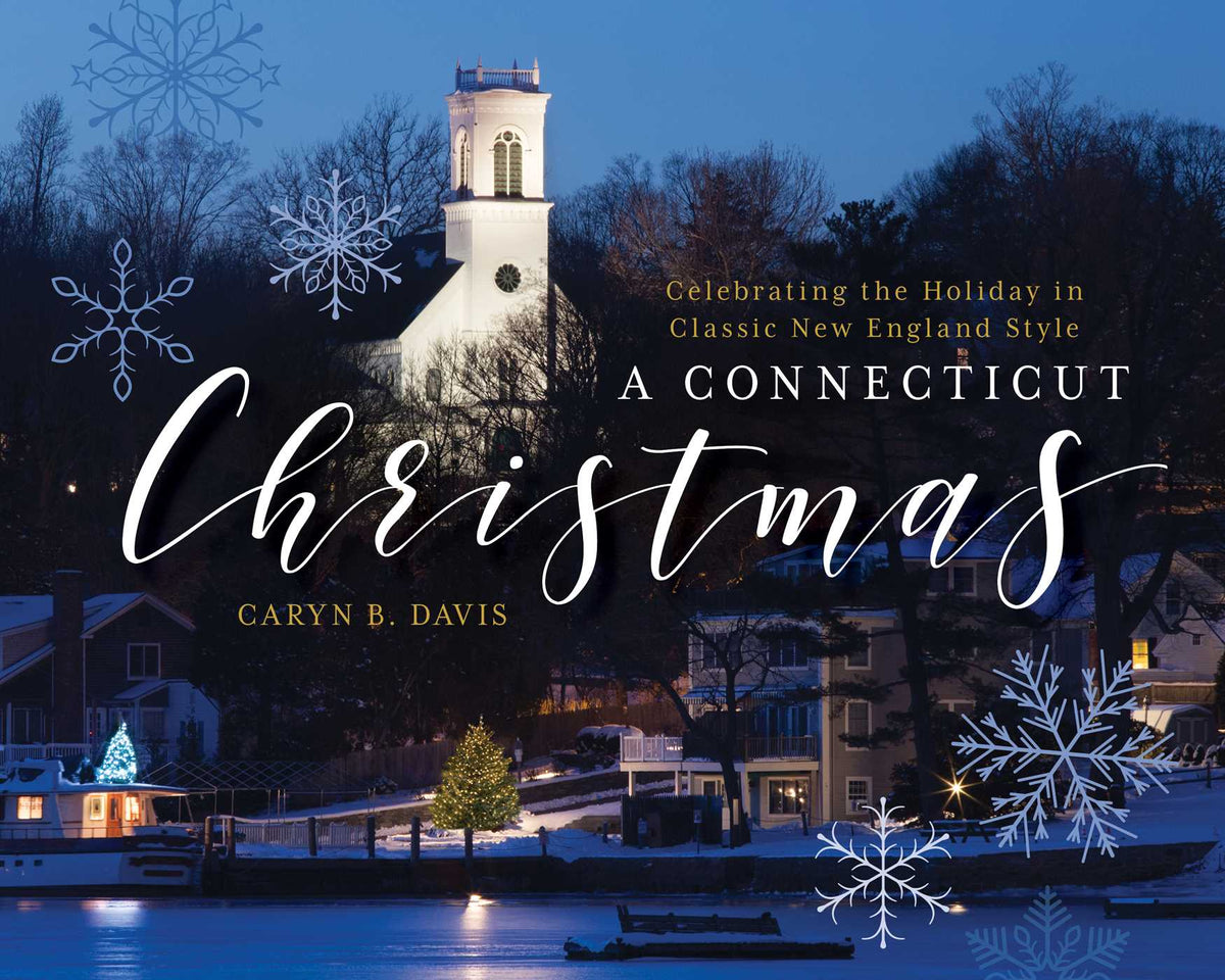 Connecticut Christmas: Celebrating the Holiday in Classic New England Style