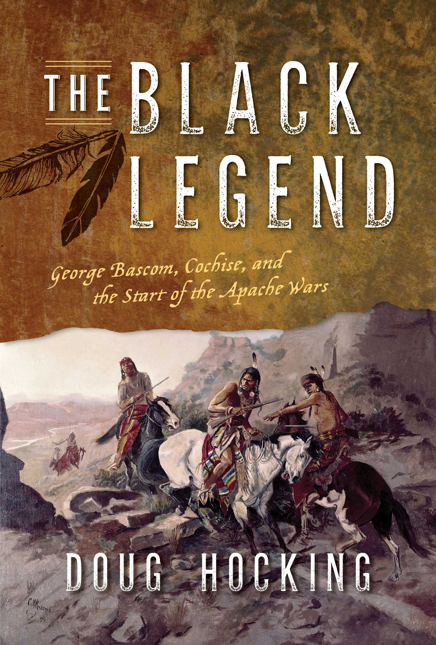 Black Legend: George Bascom, Cochise, and the Start of the Apache Wars