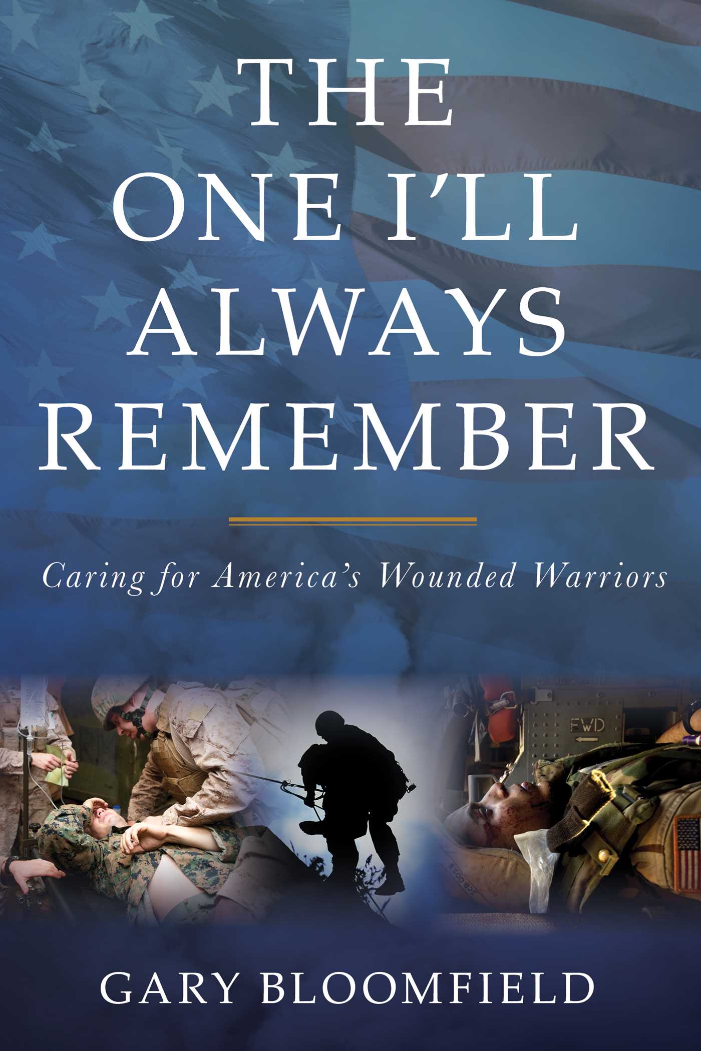 One I'll Always Remember: Caring for America's Wounded Warriors