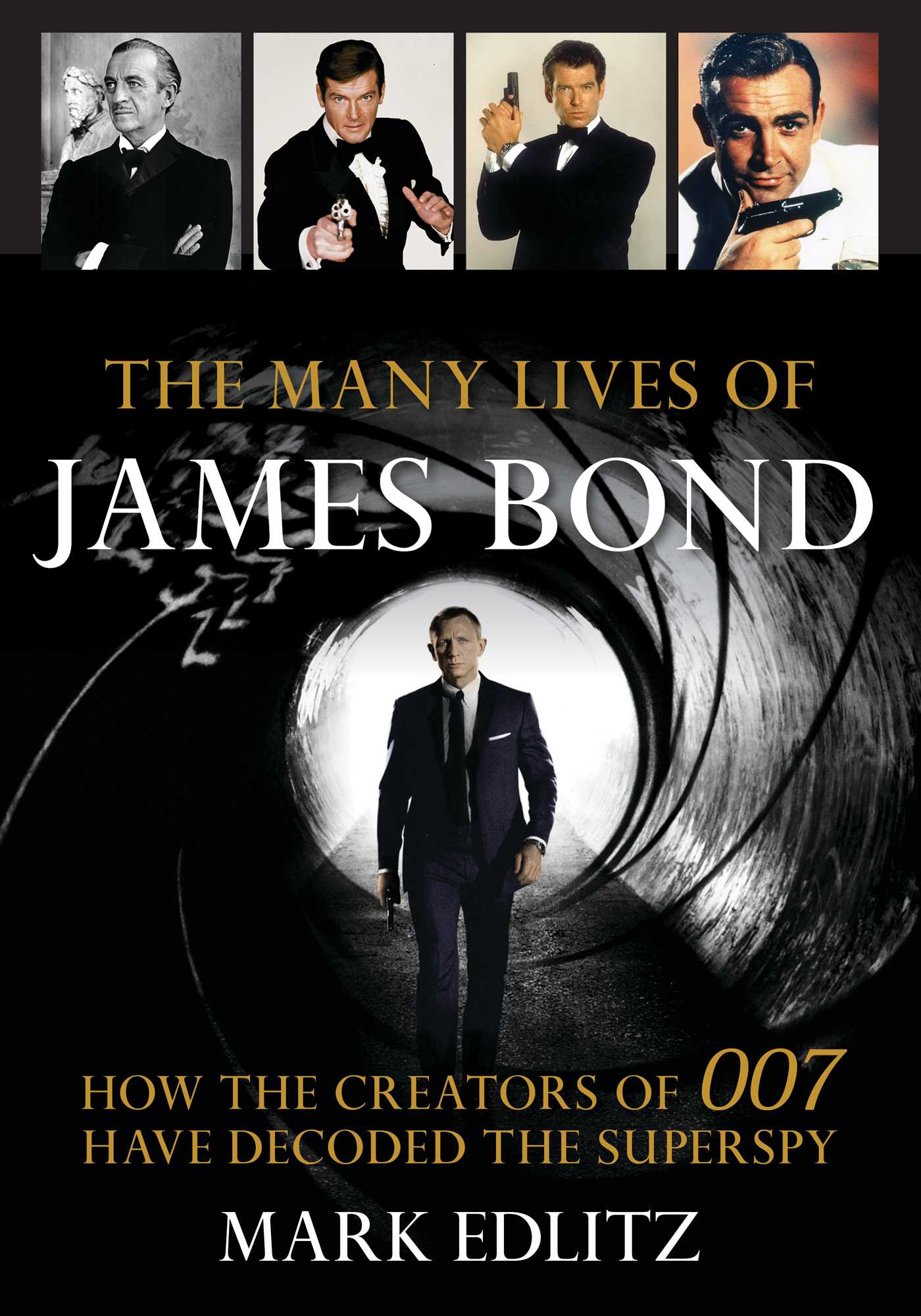 Many Lives of James Bond: How the Creators of 007 Have Decoded the Superspy
