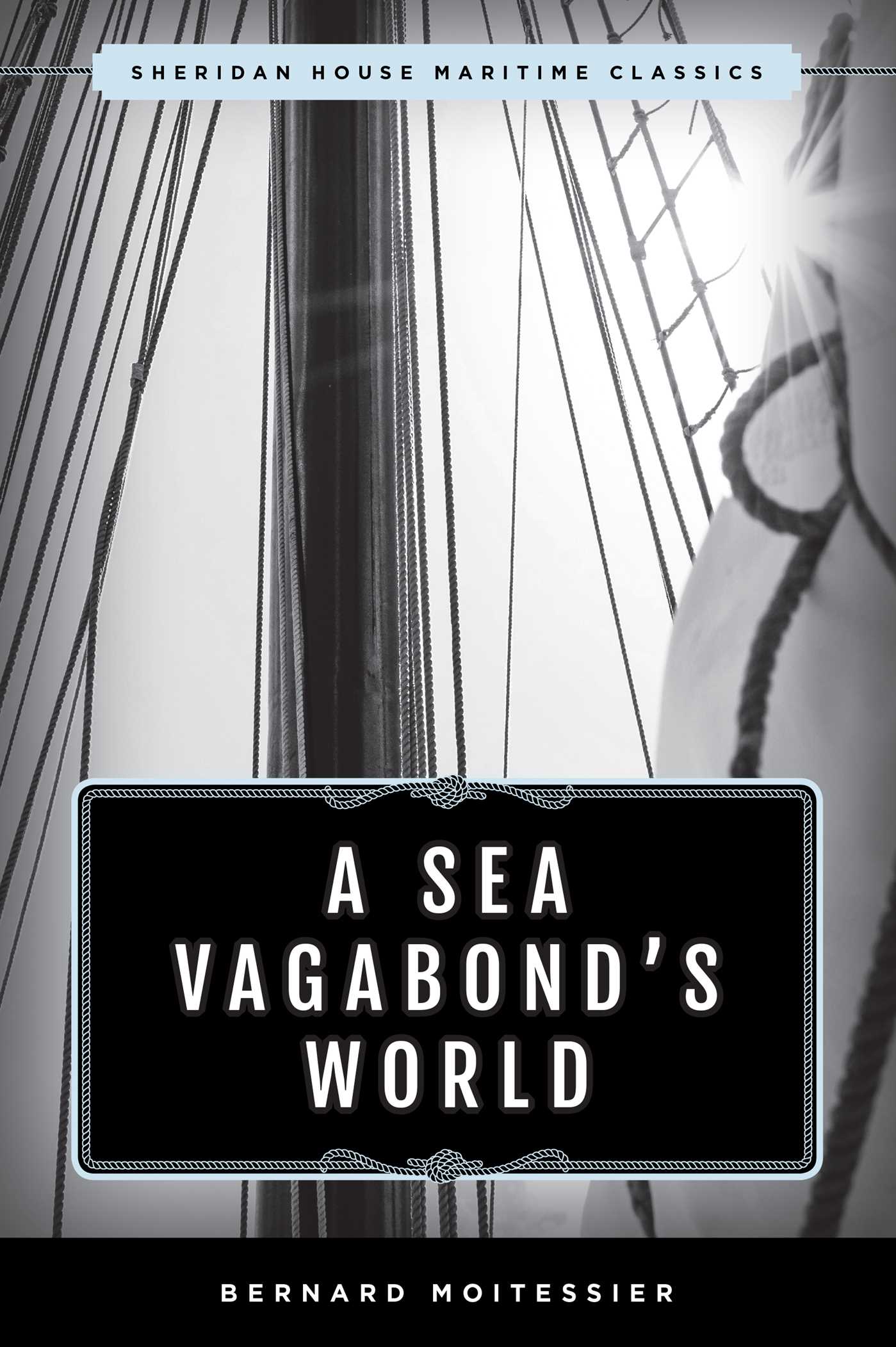Sea Vagabond's World: Boats and Sails, Distant Shores, Islands and Lagoons