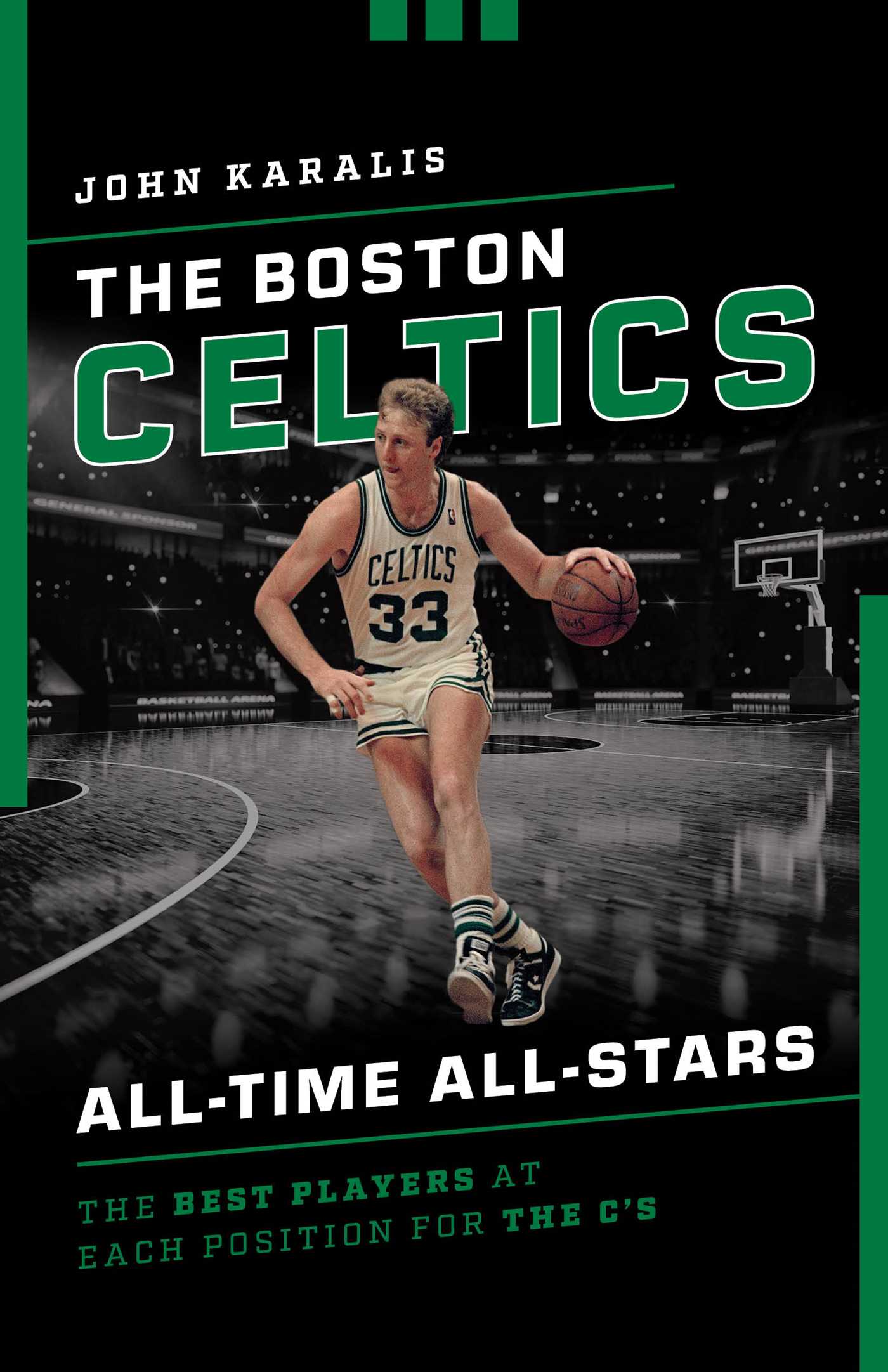 Boston Celtics All-Time All-Stars: The Best Players at Each Position for the C's