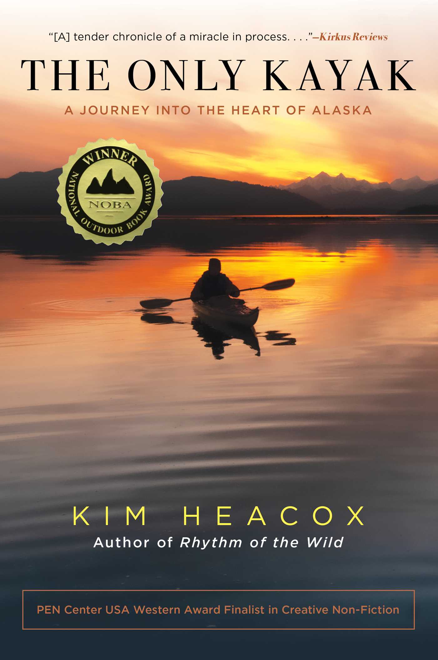 Only Kayak: A Journey Into The Heart Of Alaska