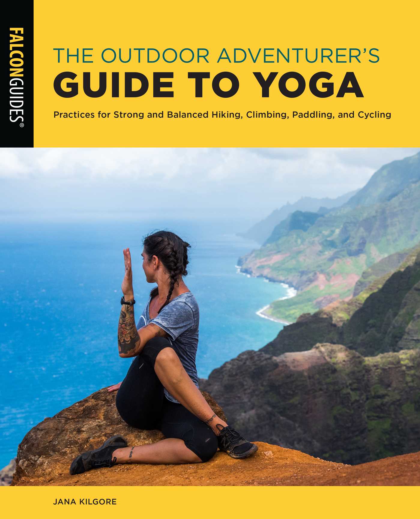 Outdoor Adventurer's Guide to Yoga: Practices for Strong and Balanced Hiking, Climbing, Paddling, and Cycling