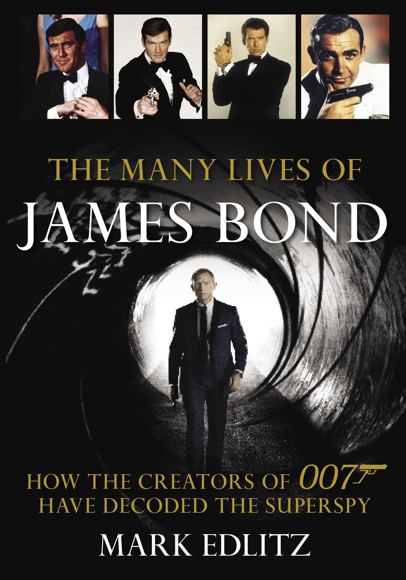 Many Lives of James Bond: How the Creators of 007 Have Decoded the Superspy