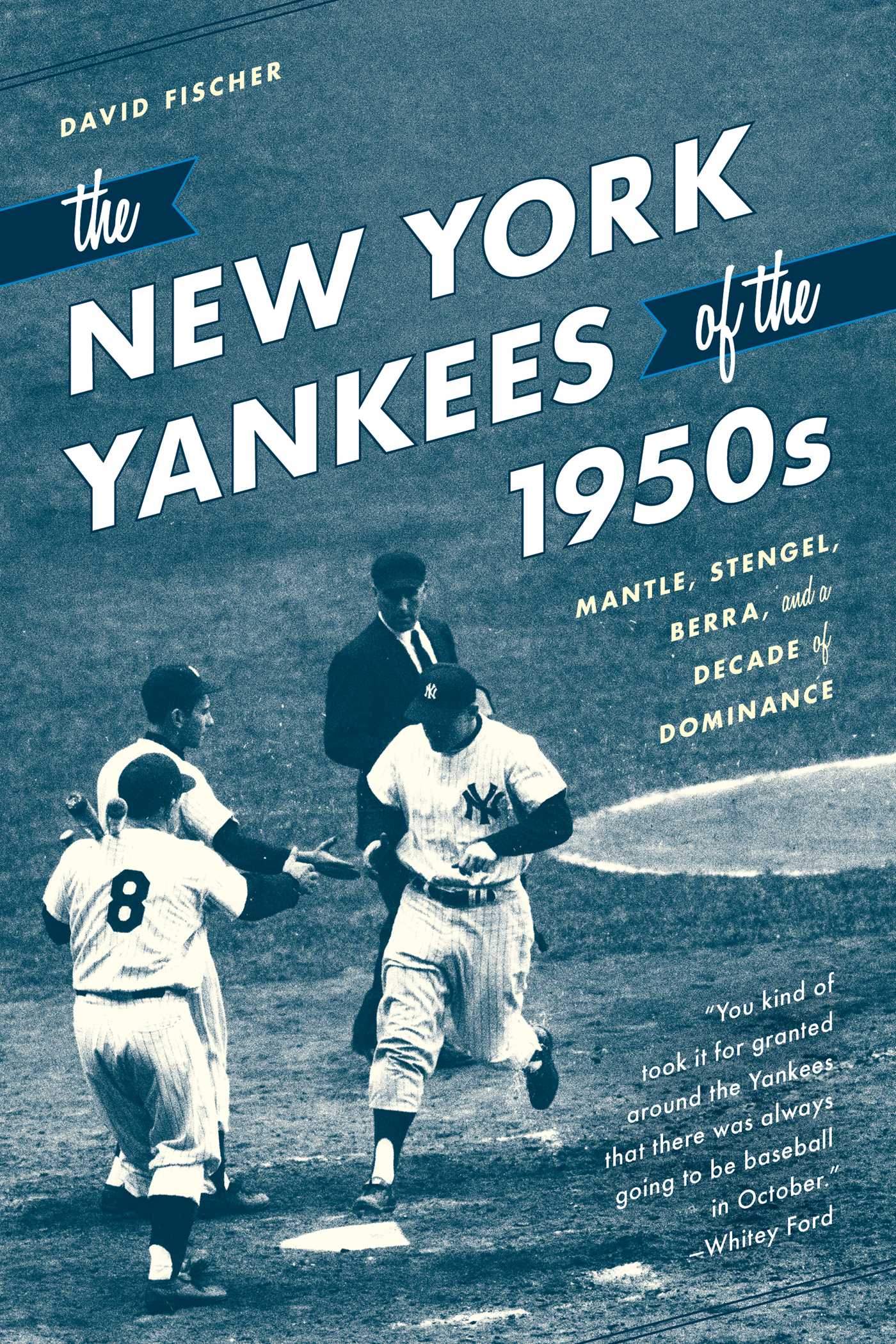 New York Yankees of the 1950s: Mantle, Stengel, Berra, and a Decade of Dominance