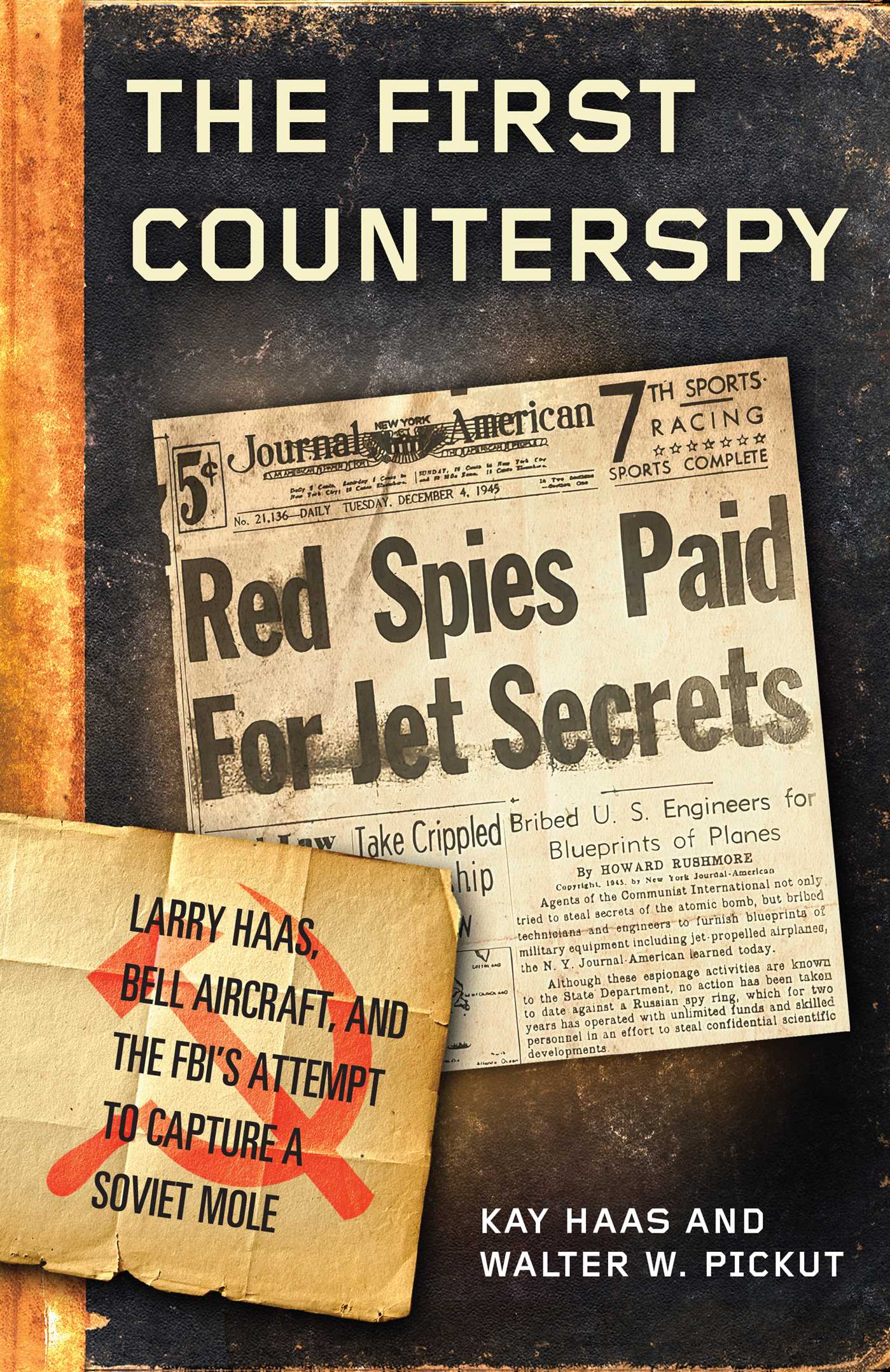 First Counterspy: Larry Haas, Bell Aircraft, and the FBI's Attempt to Capture a Soviet Mole