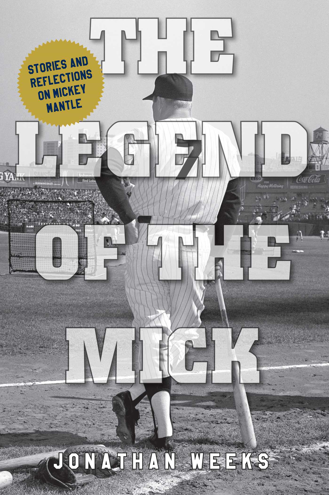 Legend of The Mick: Stories and Reflections on Mickey Mantle