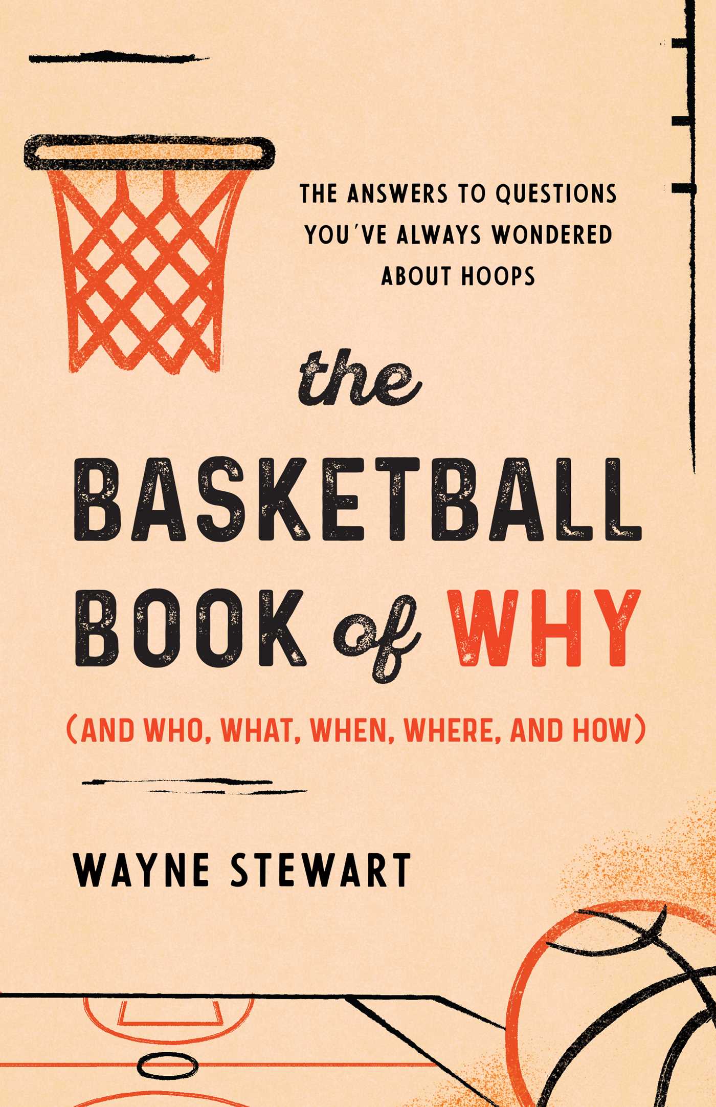 Basketball Book of Why (and Who, What, When, Where, and How): The Answers to Questions You've Always Wondered about Hoops