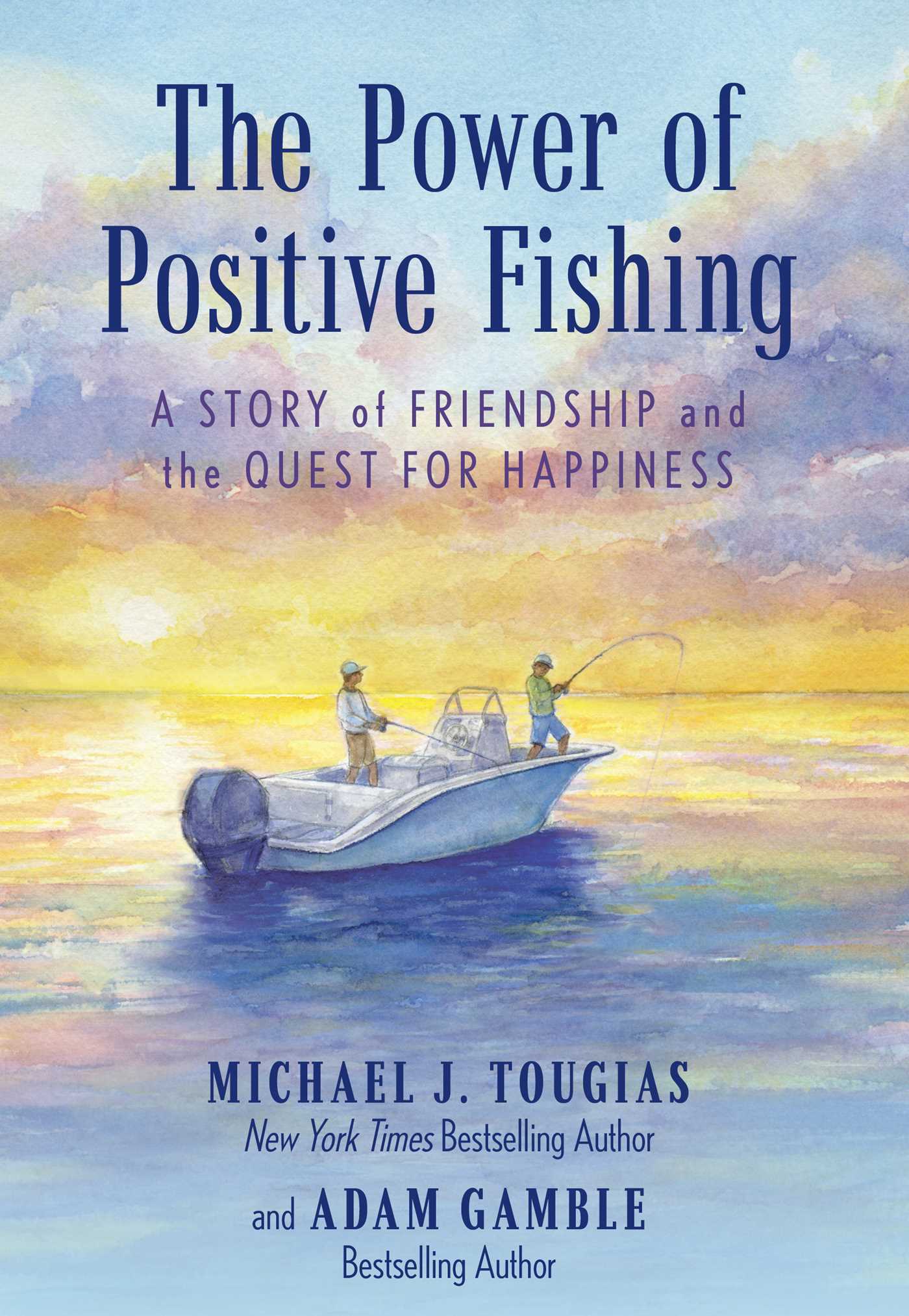 Power of Positive Fishing: A Story of Friendship and the Quest for Happiness