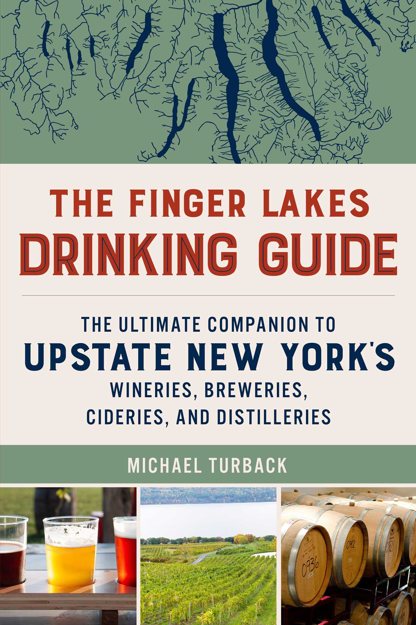 Finger Lakes Drinking Guide: The Ultimate Companion to Upstate New York's Wineries, Breweries, Cideries, and Distilleries