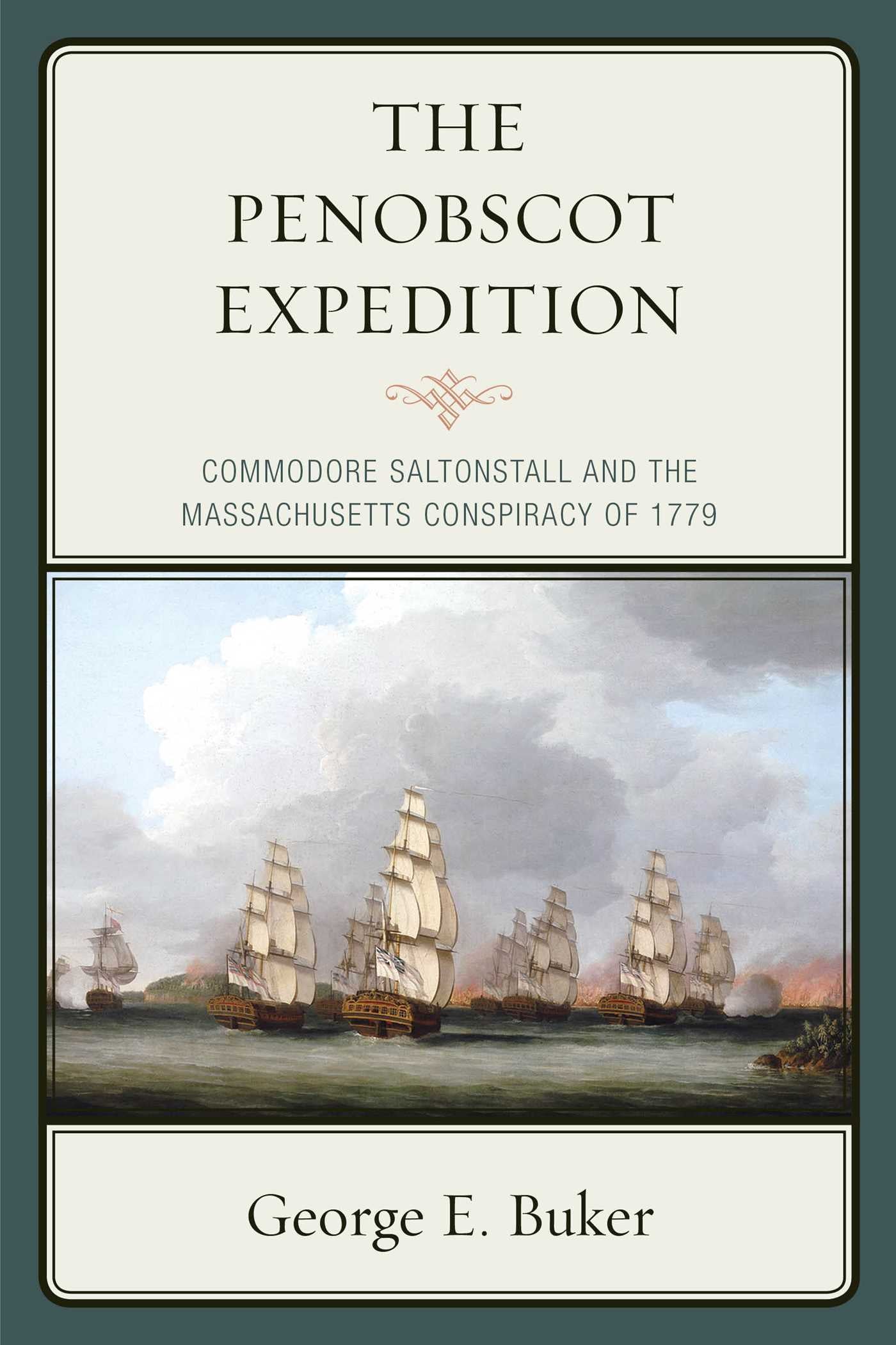 Penobscot Expedition: Commodore Saltonstall and the Massachusetts Conspiracy of 1779