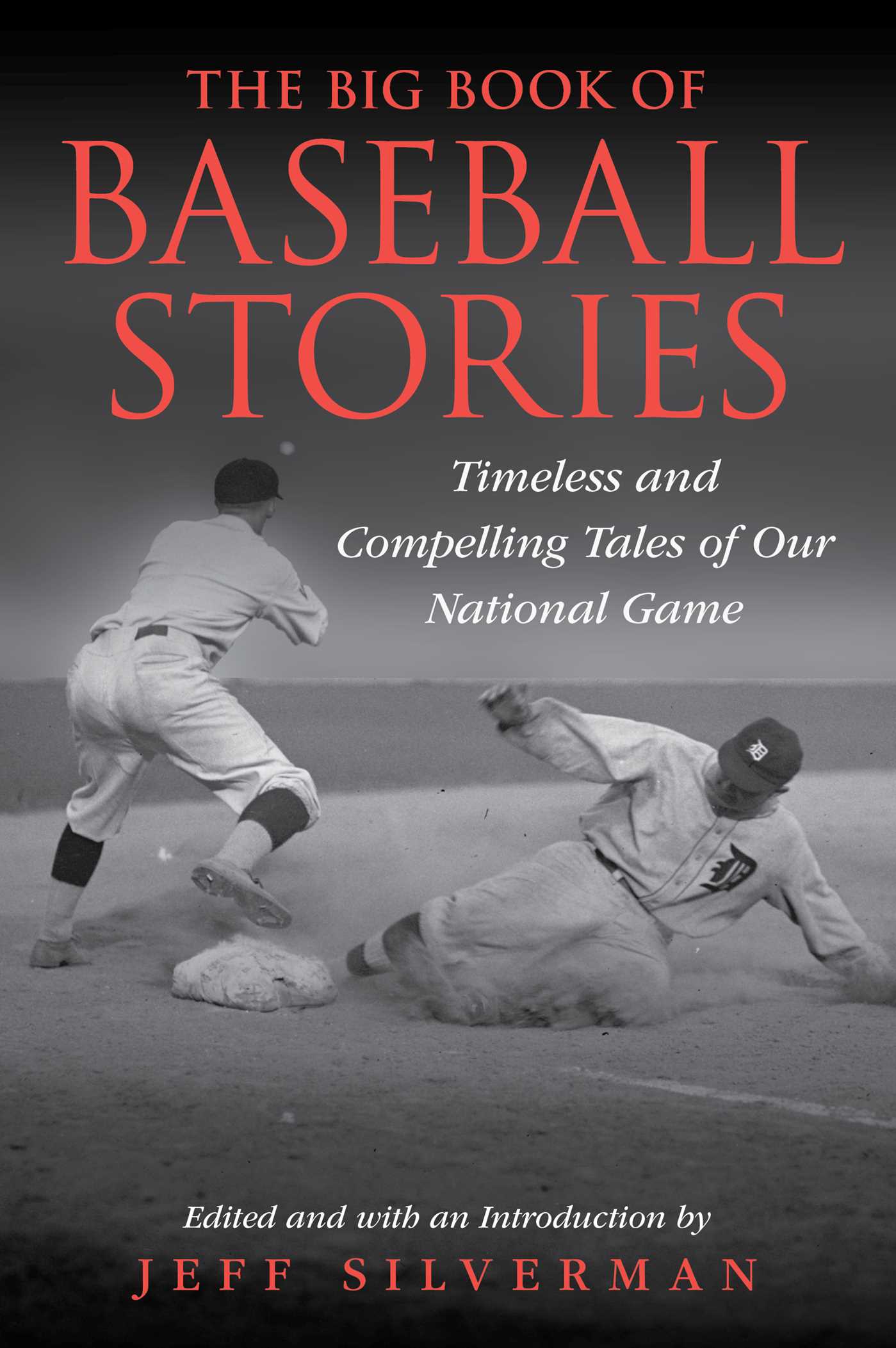 Big Book of Baseball Stories: Timeless and Compelling Tales of Our National Game