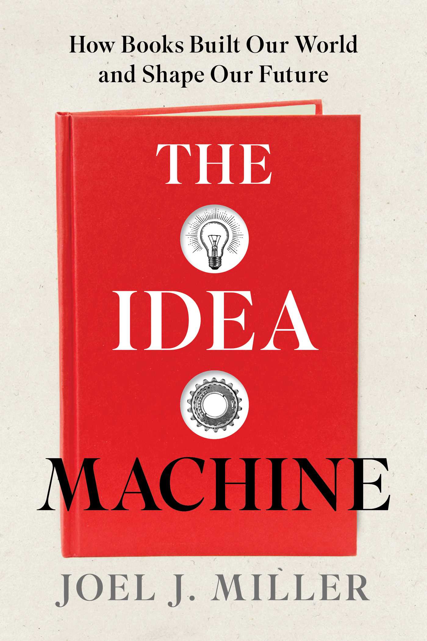 Idea Machine: How Books Built Our World and Shape Our Future