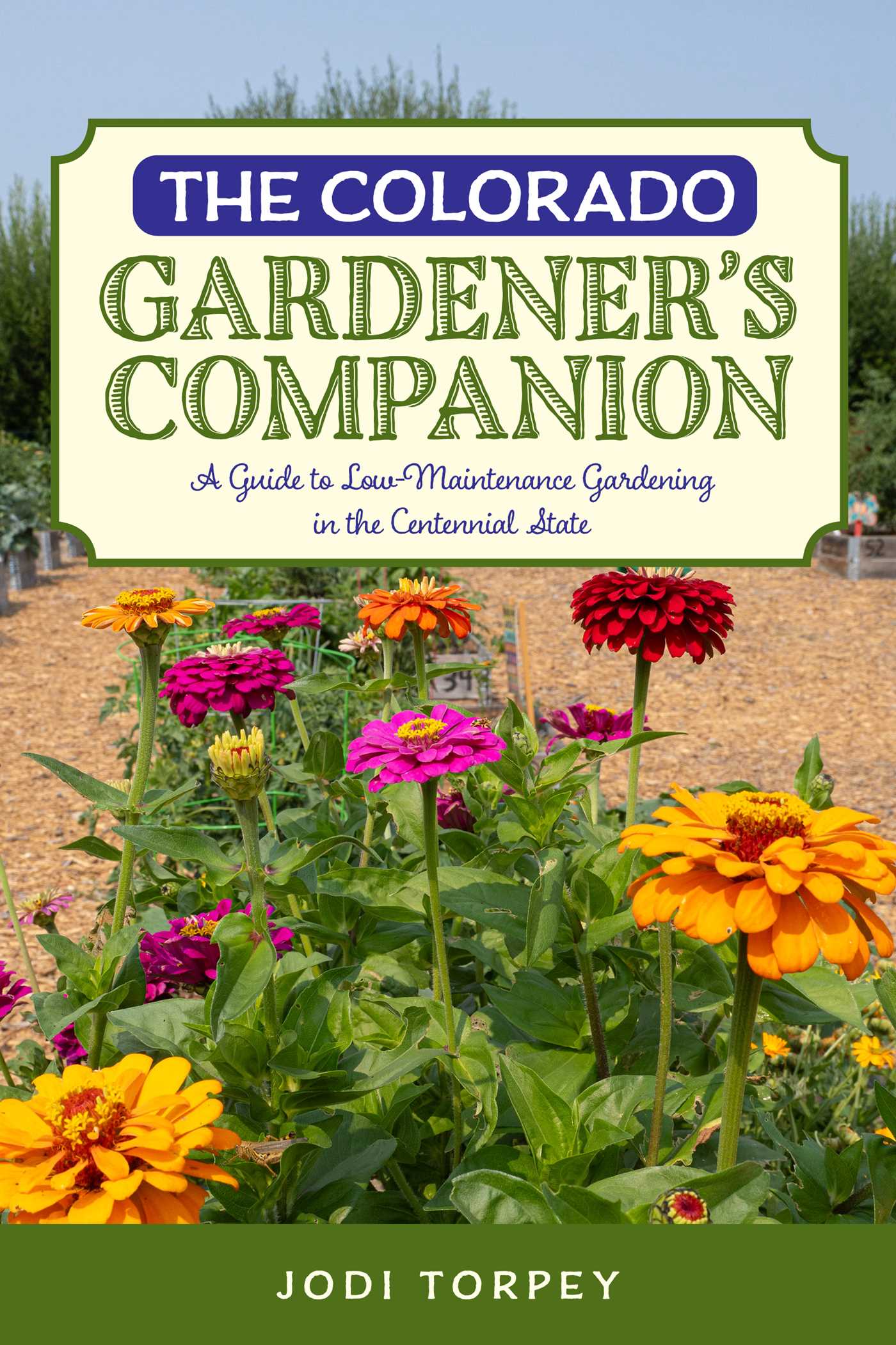 Colorado Gardener's Companion: A Guide to Low-Maintenance Gardening in the Centennial State