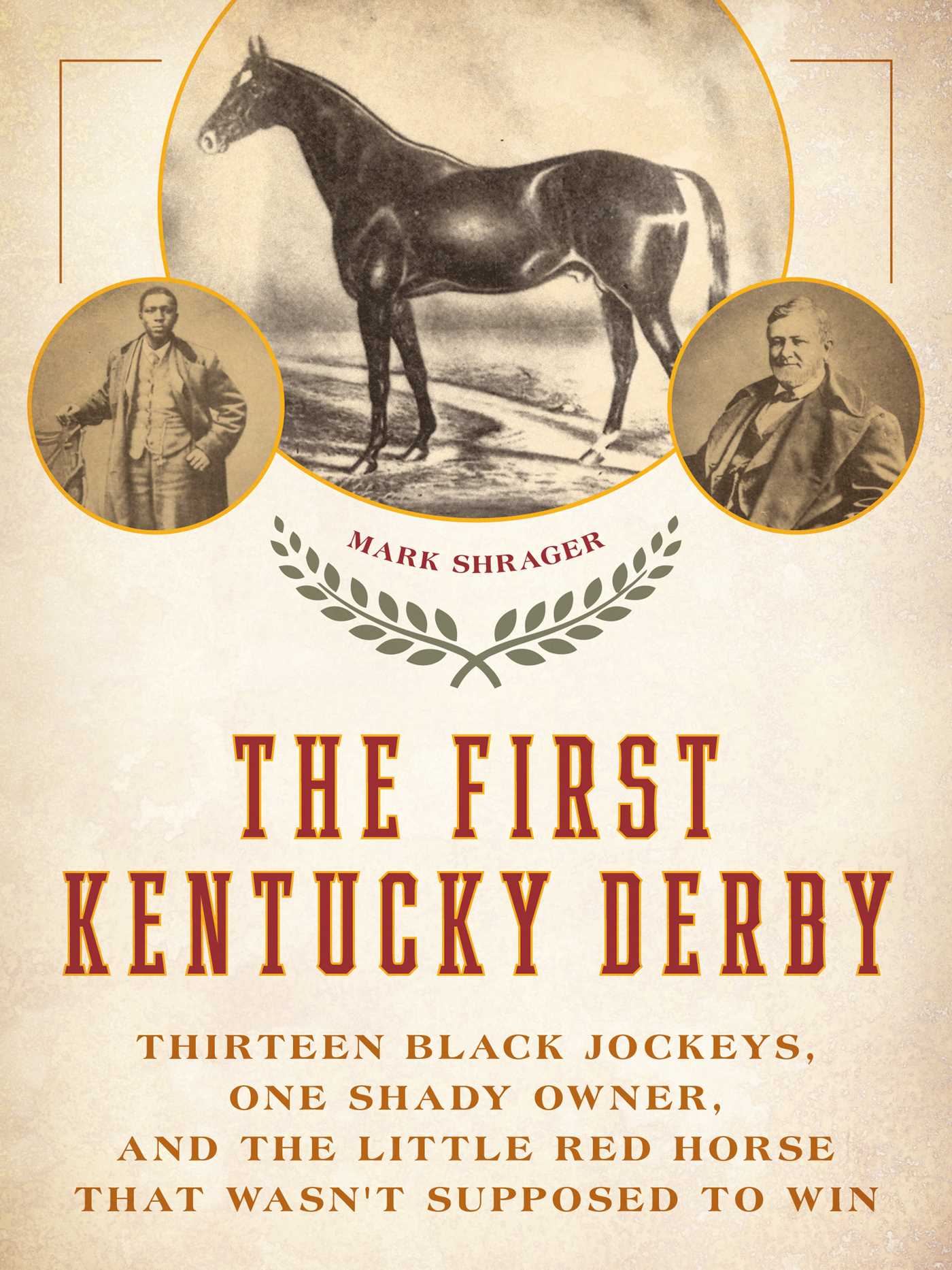 First Kentucky Derby: Thirteen Black Jockeys, One Shady Owner, and the Little Red Horse That Wasn't Supposed to Win
