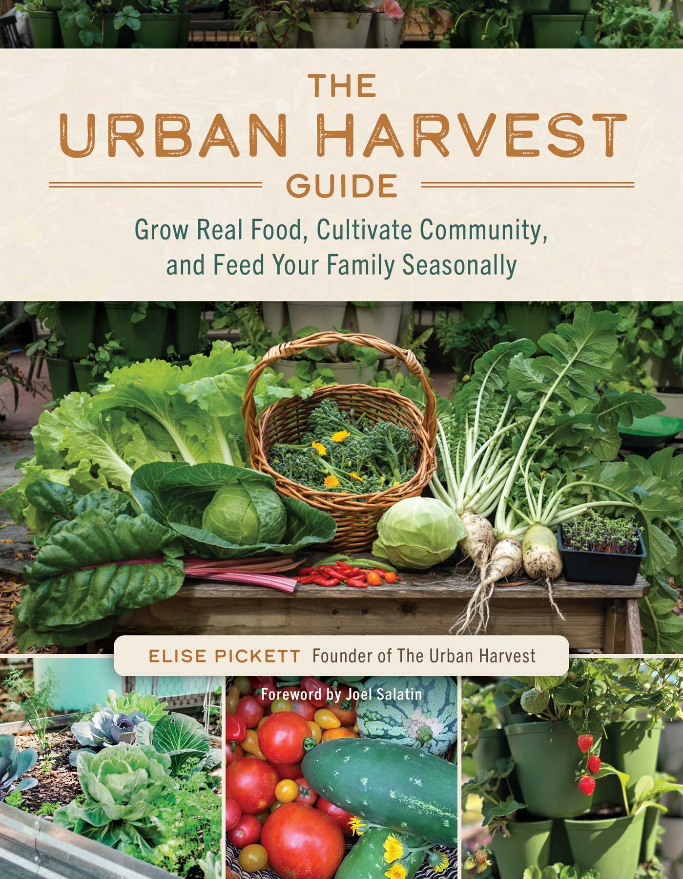 Urban Harvest Guide: Grow Real Food, Cultivate Community, and Feed Your Family Seasonally
