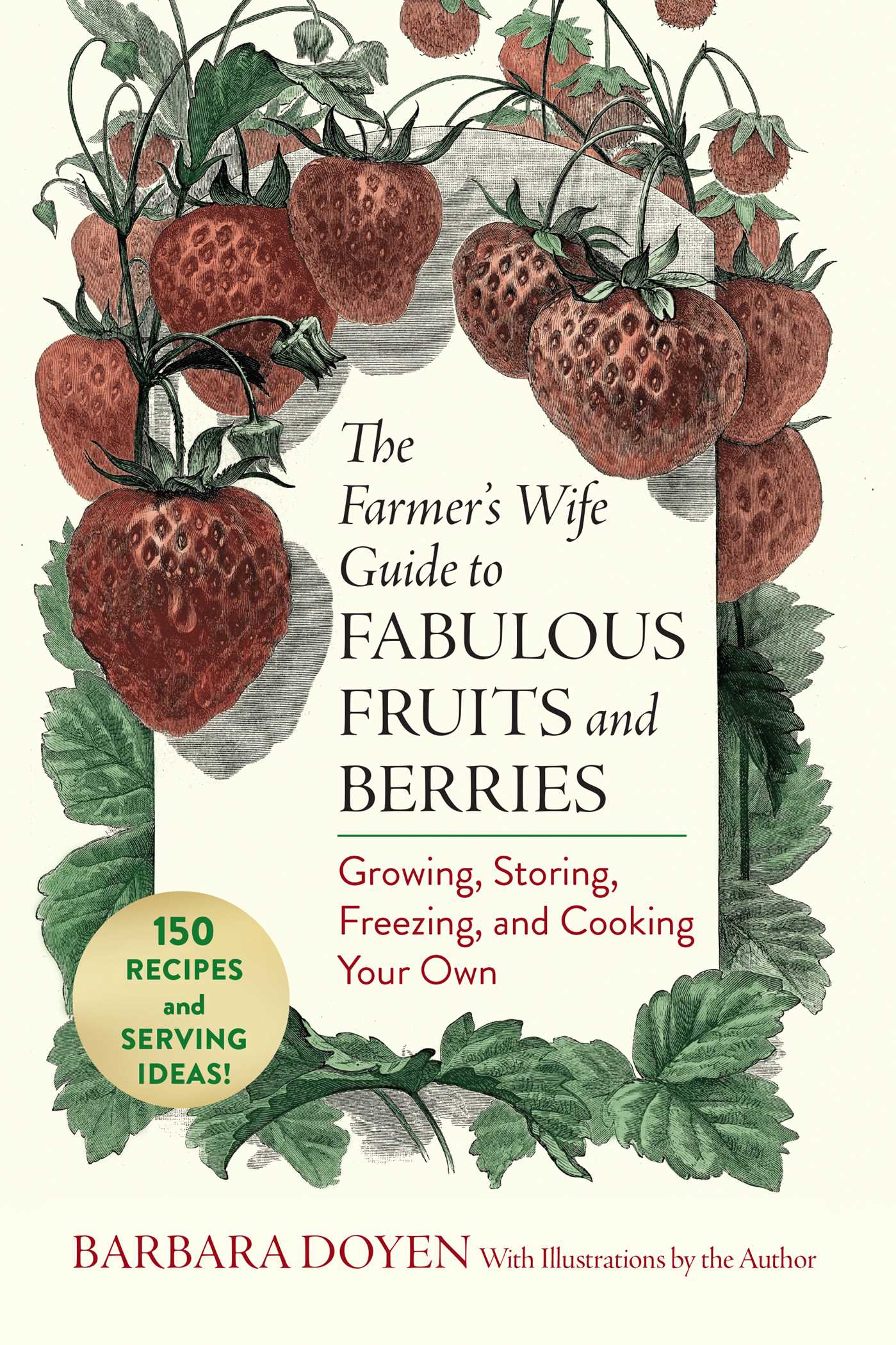 Farmer's Wife Guide to Fabulous Fruits and Berries: Growing, Storing, Freezing, and Cooking Your Own